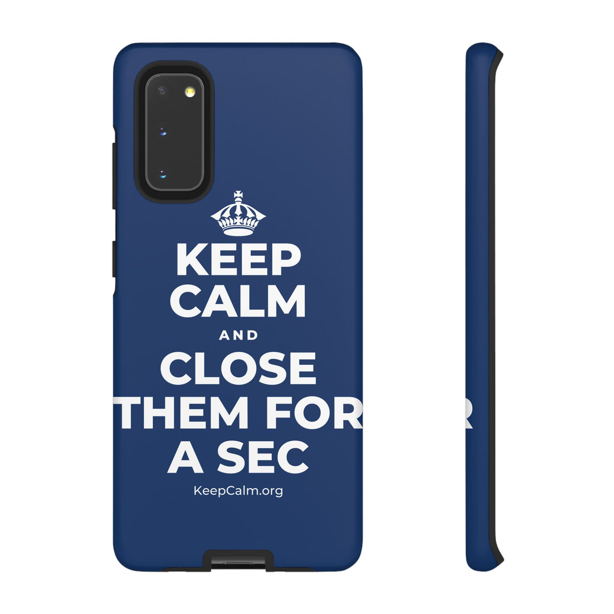 KEEP CALM AND CLOSE THEM FOR A SEC Phone Case