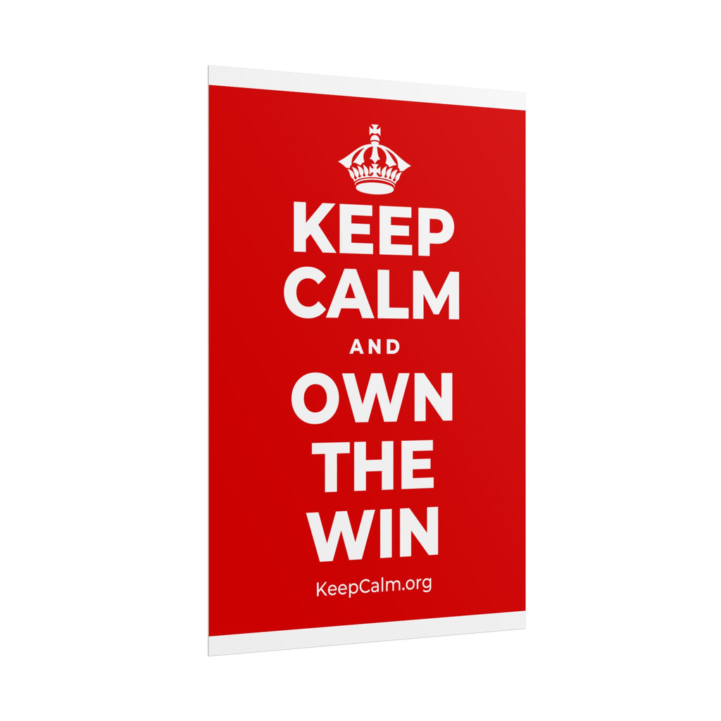 KEEP CALM AND OWN THE WIN Poster