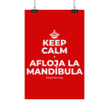 KEEP CALM Y AFLOJA LA MANDÍBULA Satin Poster