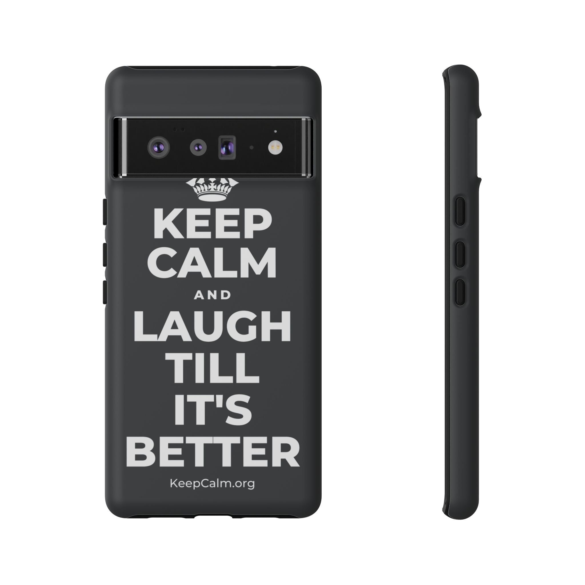 KEEP CALM AND LAUGH TILL IT'S BETTER Phone Case (Dark)