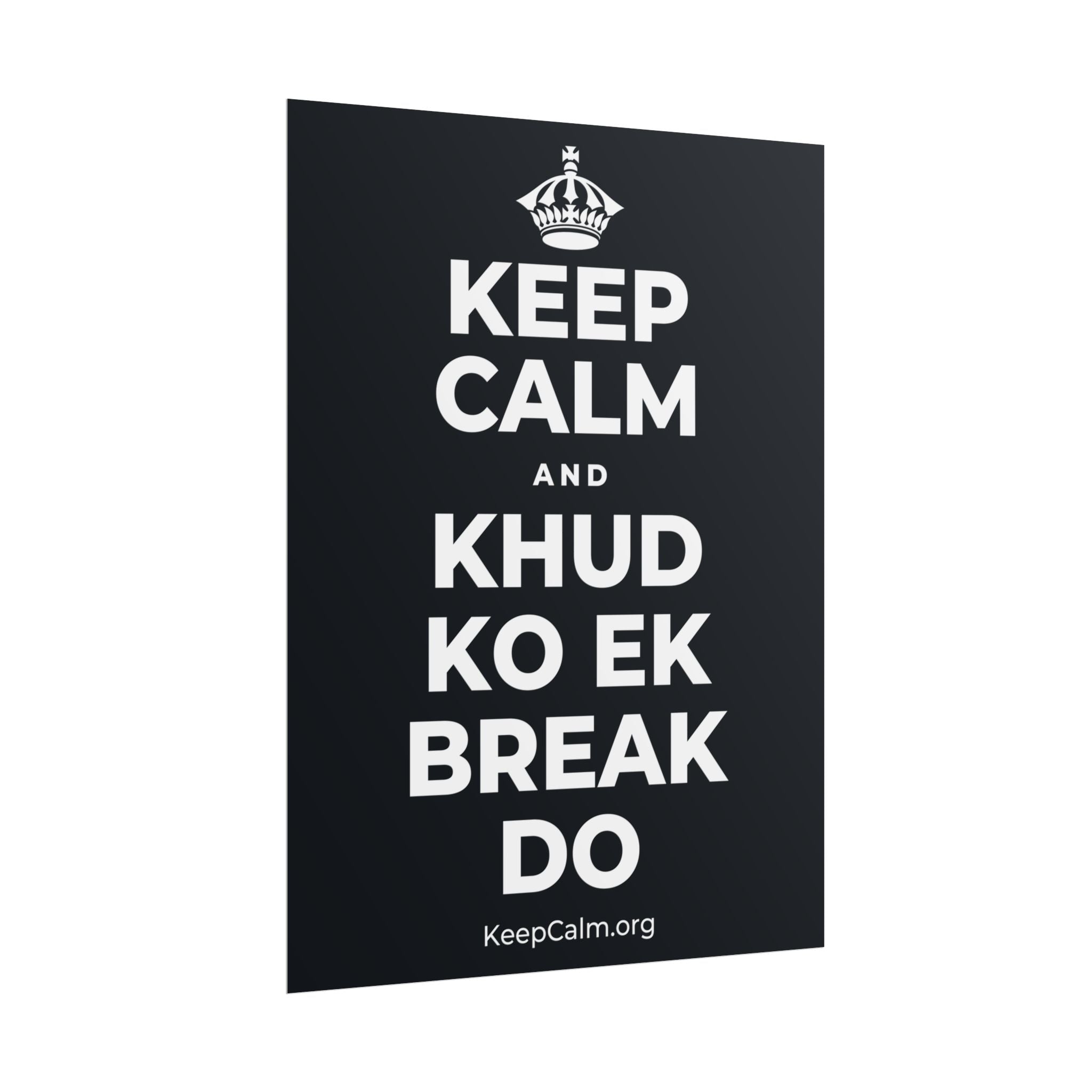 KEEP CALM AND KHUD KO EK BREAK DO Poster (Dark)