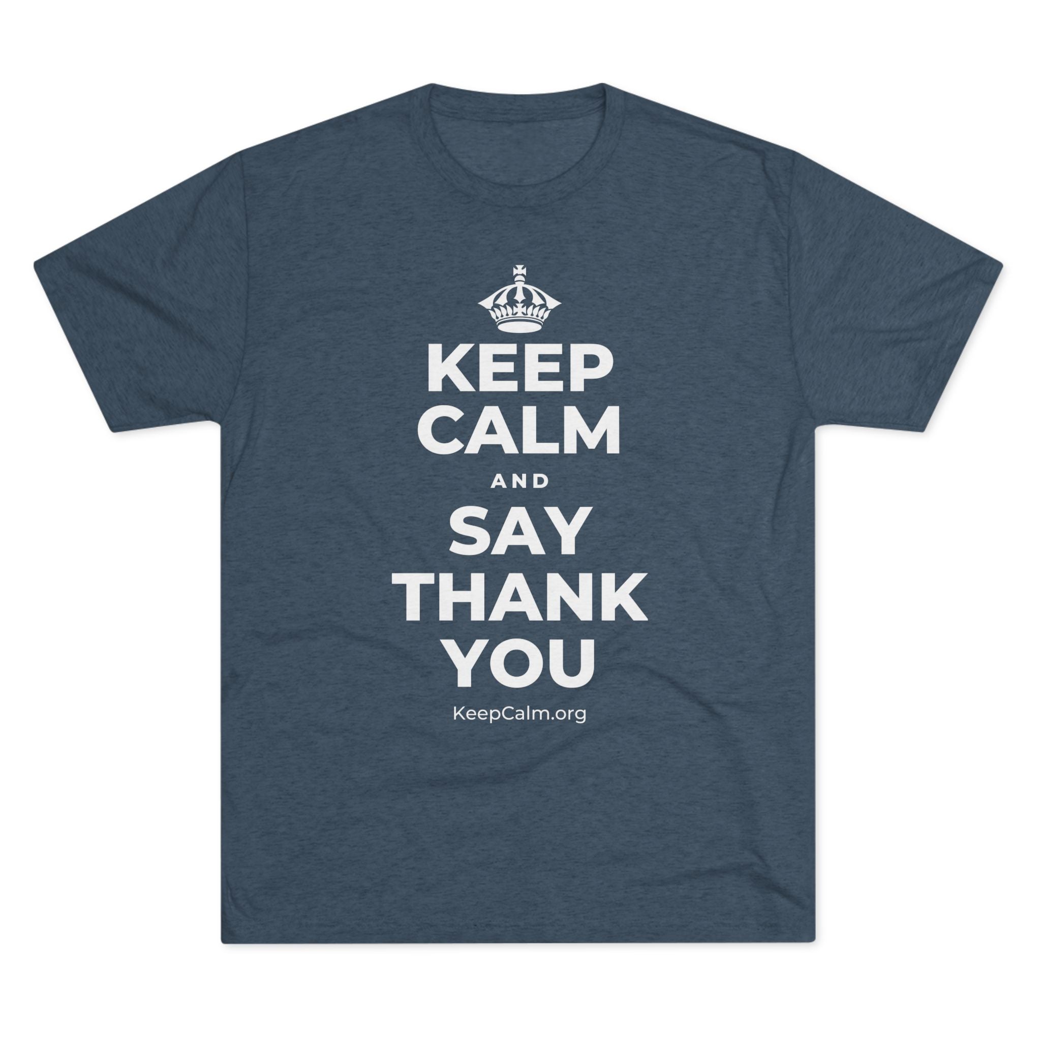 KEEP CALM AND SAY THANK YOU Tri-Blend Tee