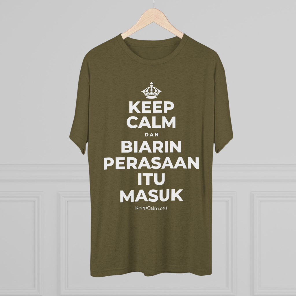 KEEP CALM DAN BIARIN PERASAAN ITU MASUK Tri-Blend Tee