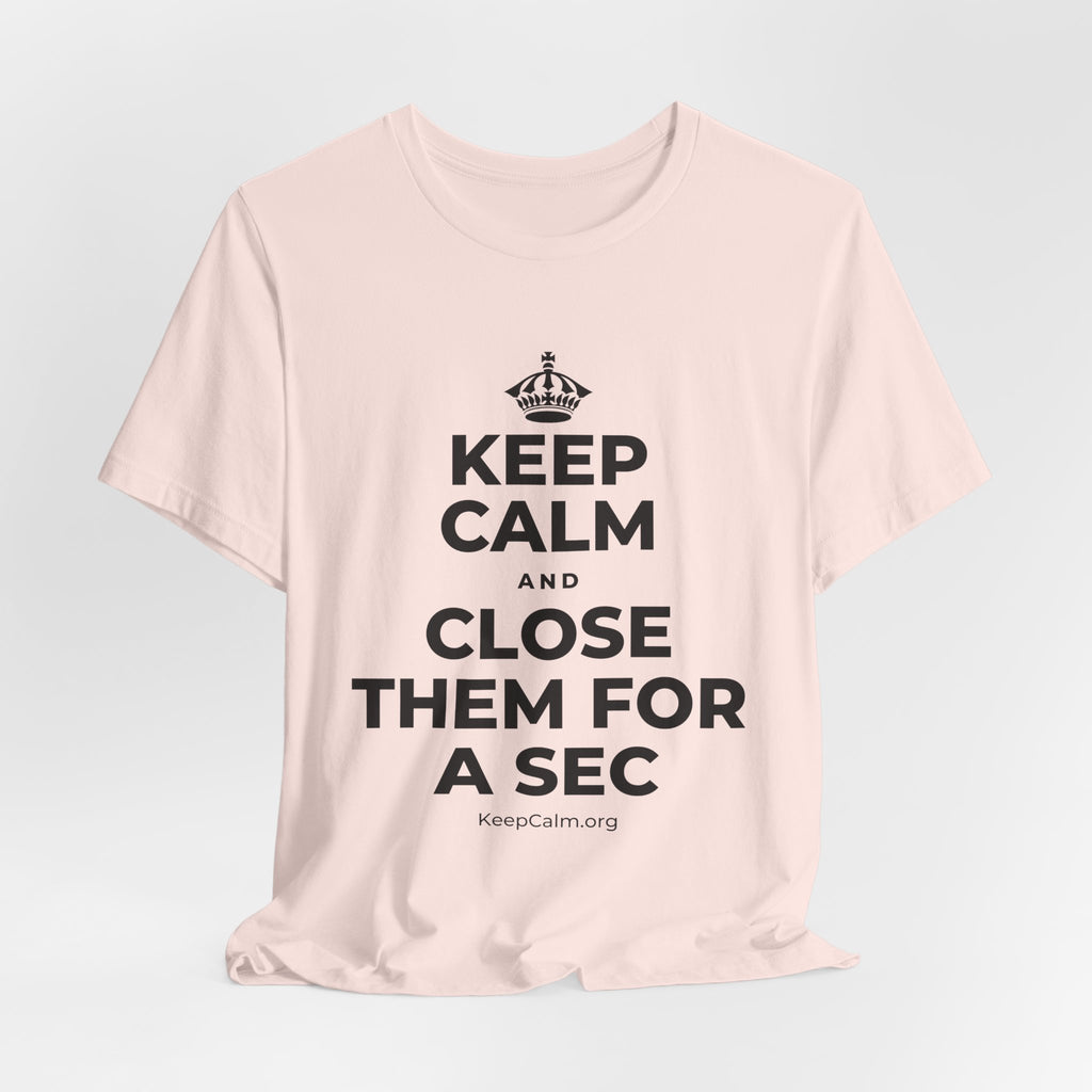 KEEP CALM AND CLOSE THEM FOR A SEC T-Shirt (Soft Cream–Heather Mauve)
