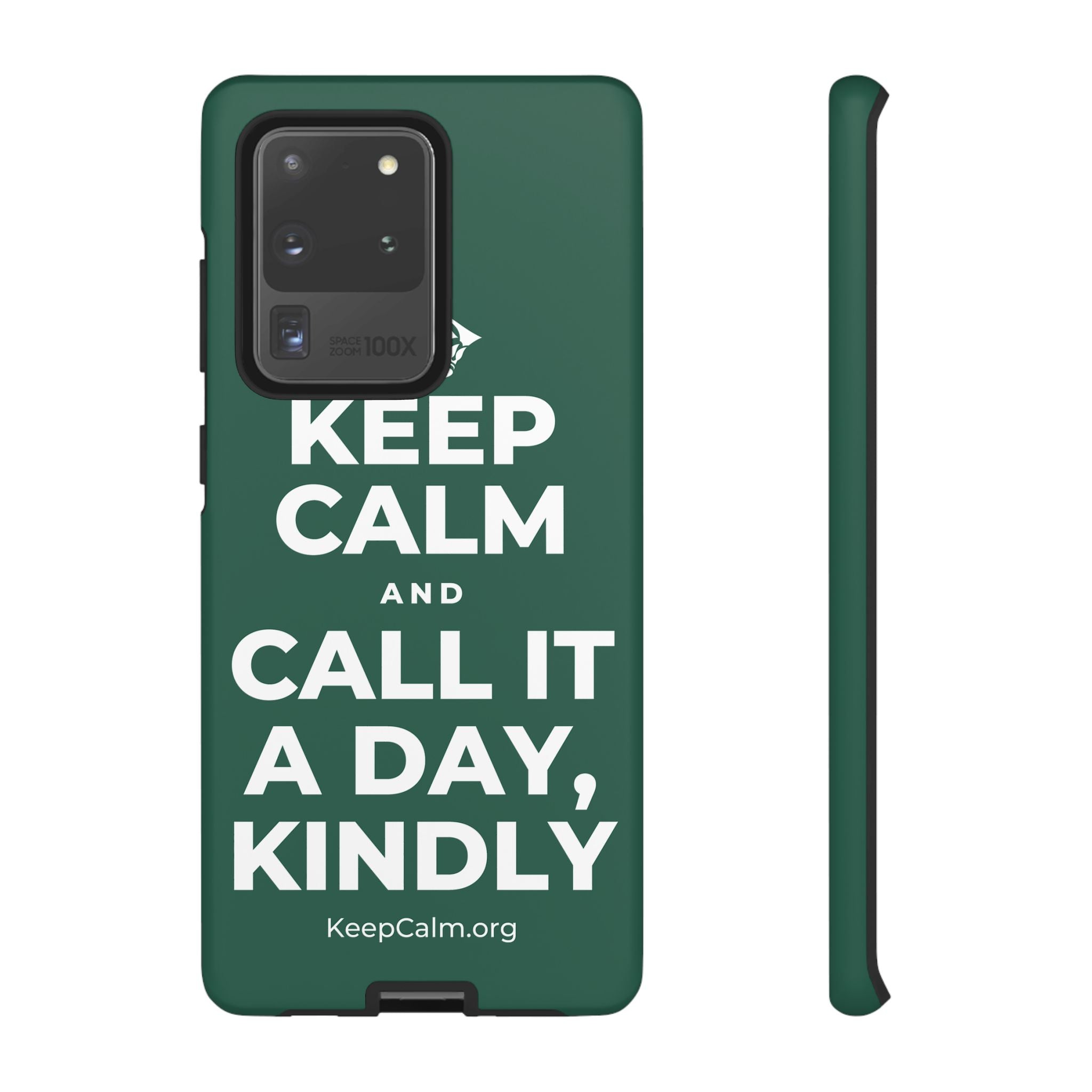 KEEP CALM AND CALL IT A DAY, KINDLY Phone Case