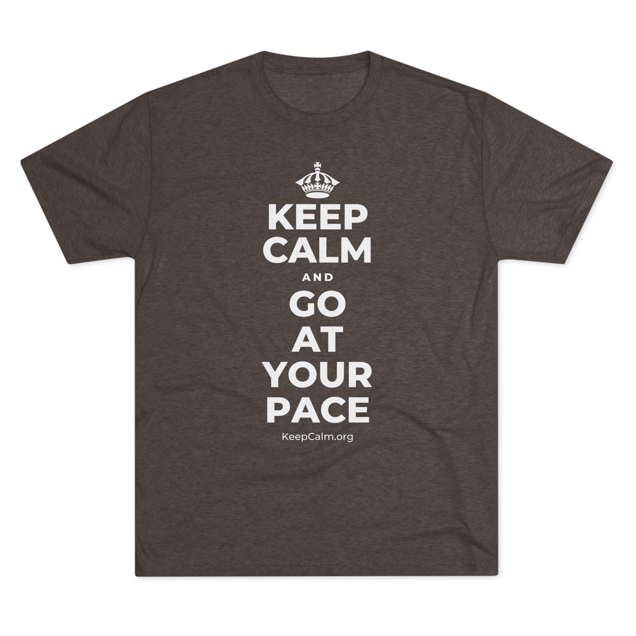 KEEP CALM AND GO AT YOUR PACE Tri-Blend Tee