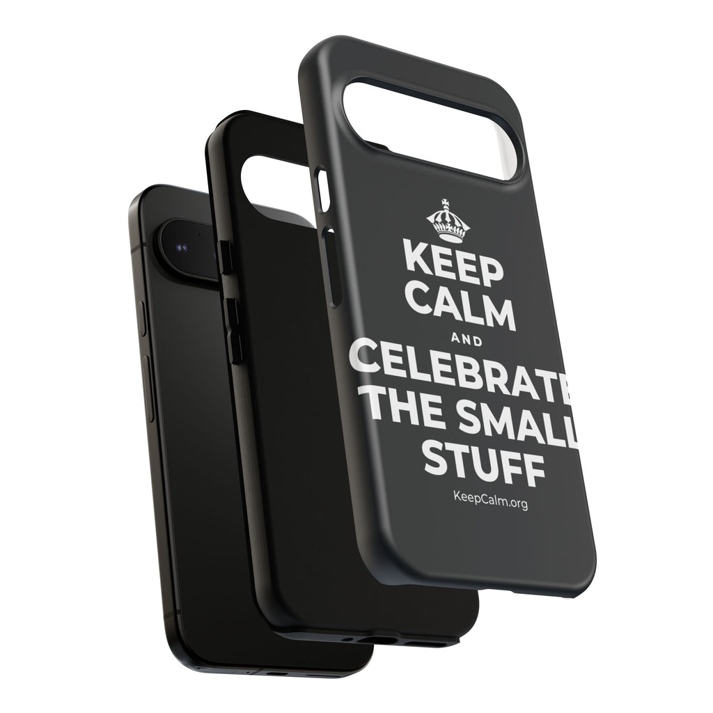 KEEP CALM AND CELEBRATE THE SMALL STUFF Phone Case (Dark)