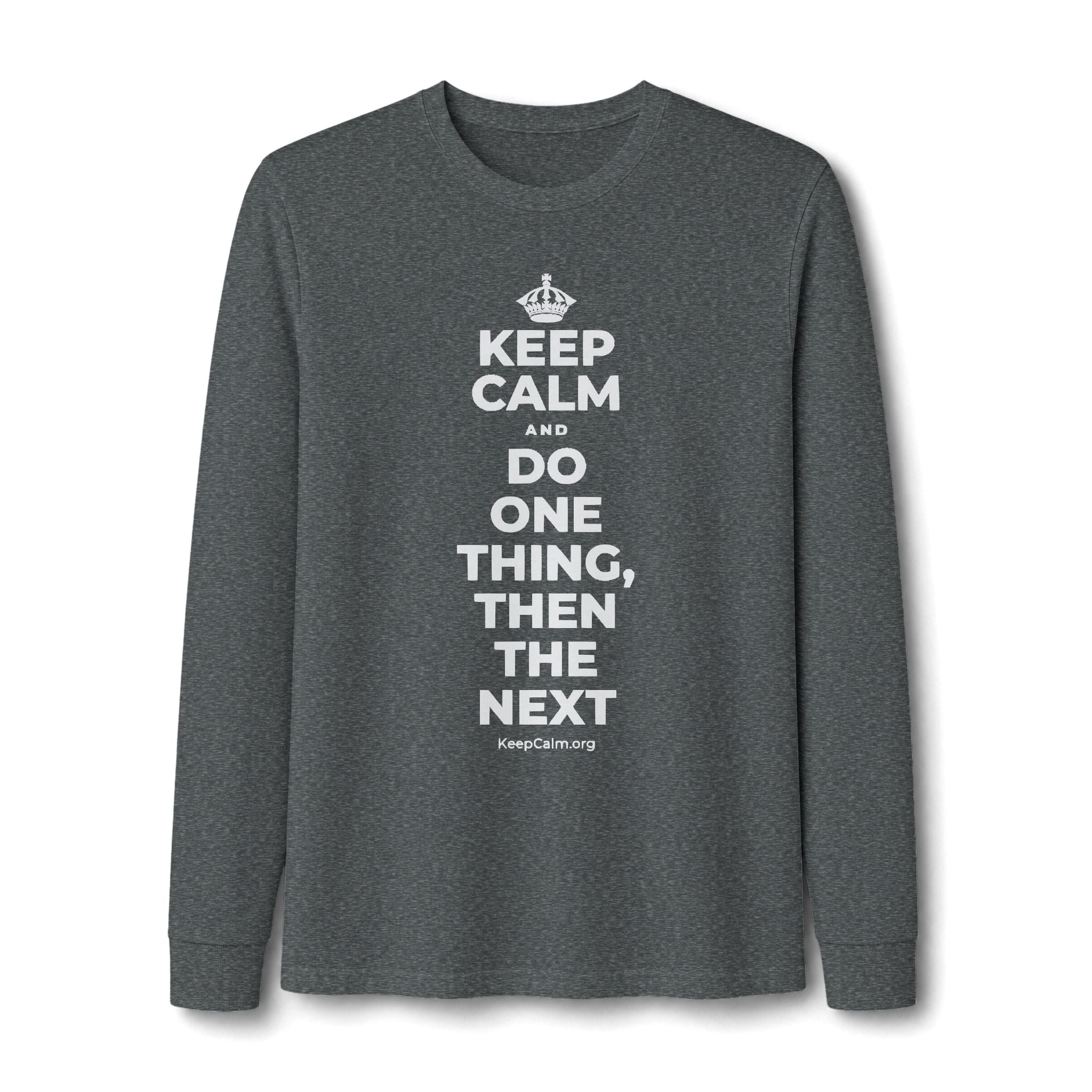 KEEP CALM AND DO ONE THING, THEN THE NEXT Long Sleeve Tee