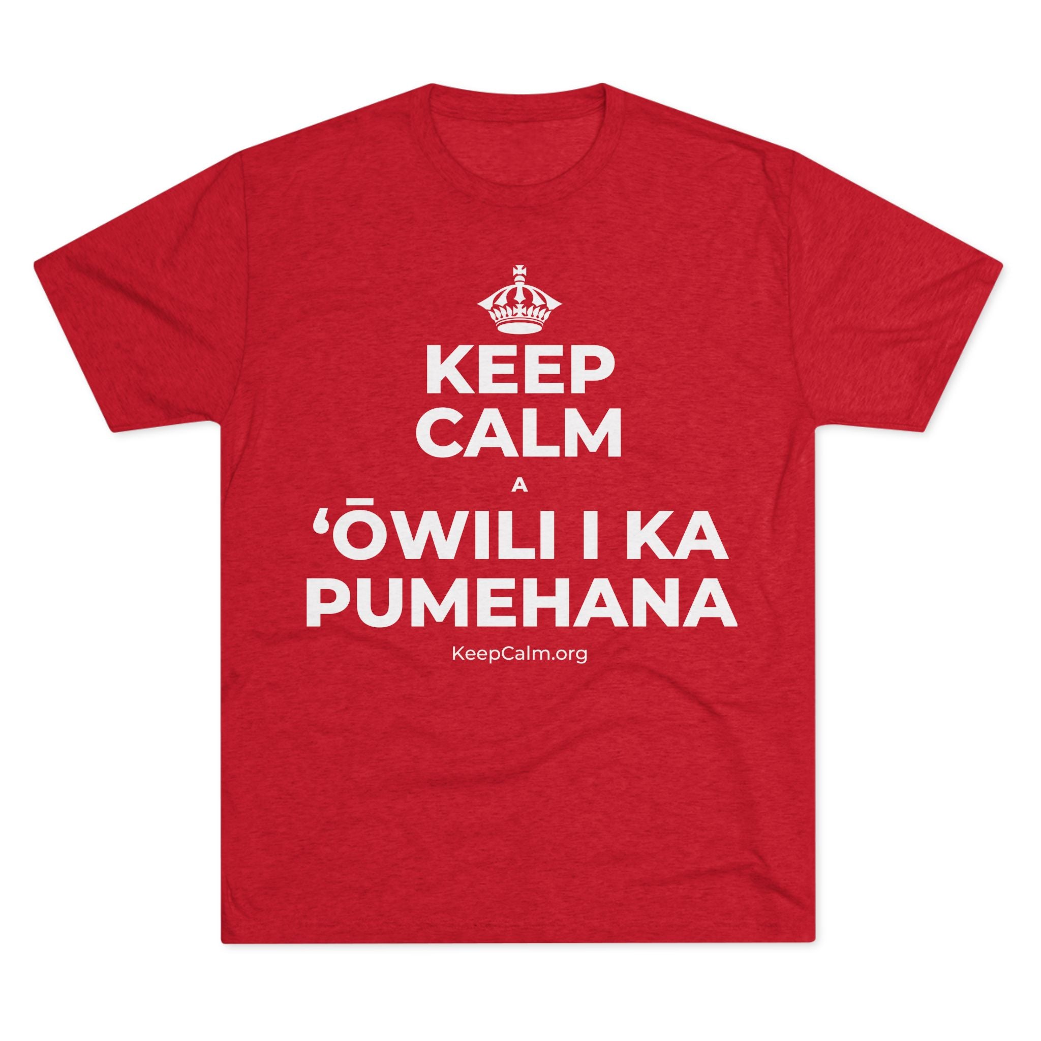 KEEP CALM A ʻŌWILI I KA PUMEHANA Tri-Blend Tee