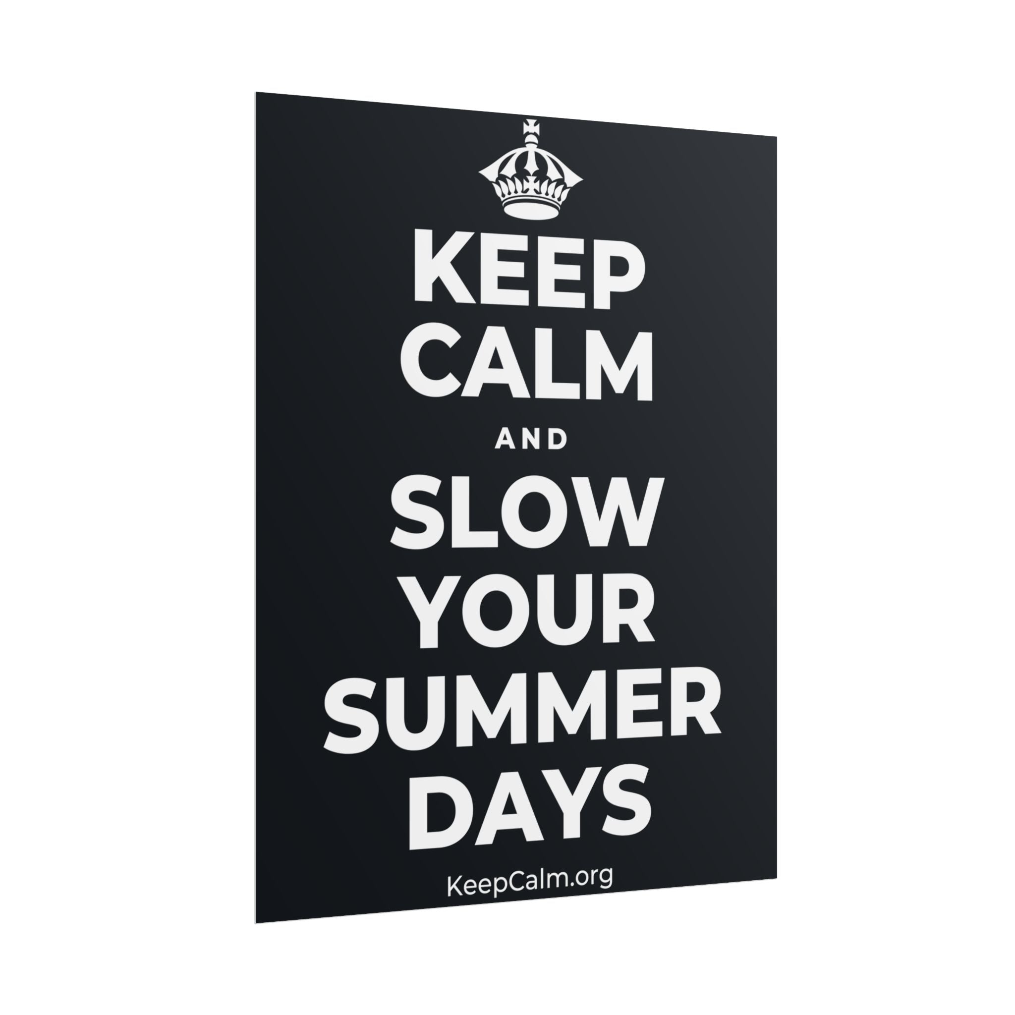 KEEP CALM AND SLOW YOUR SUMMER DAYS Poster (Dark)
