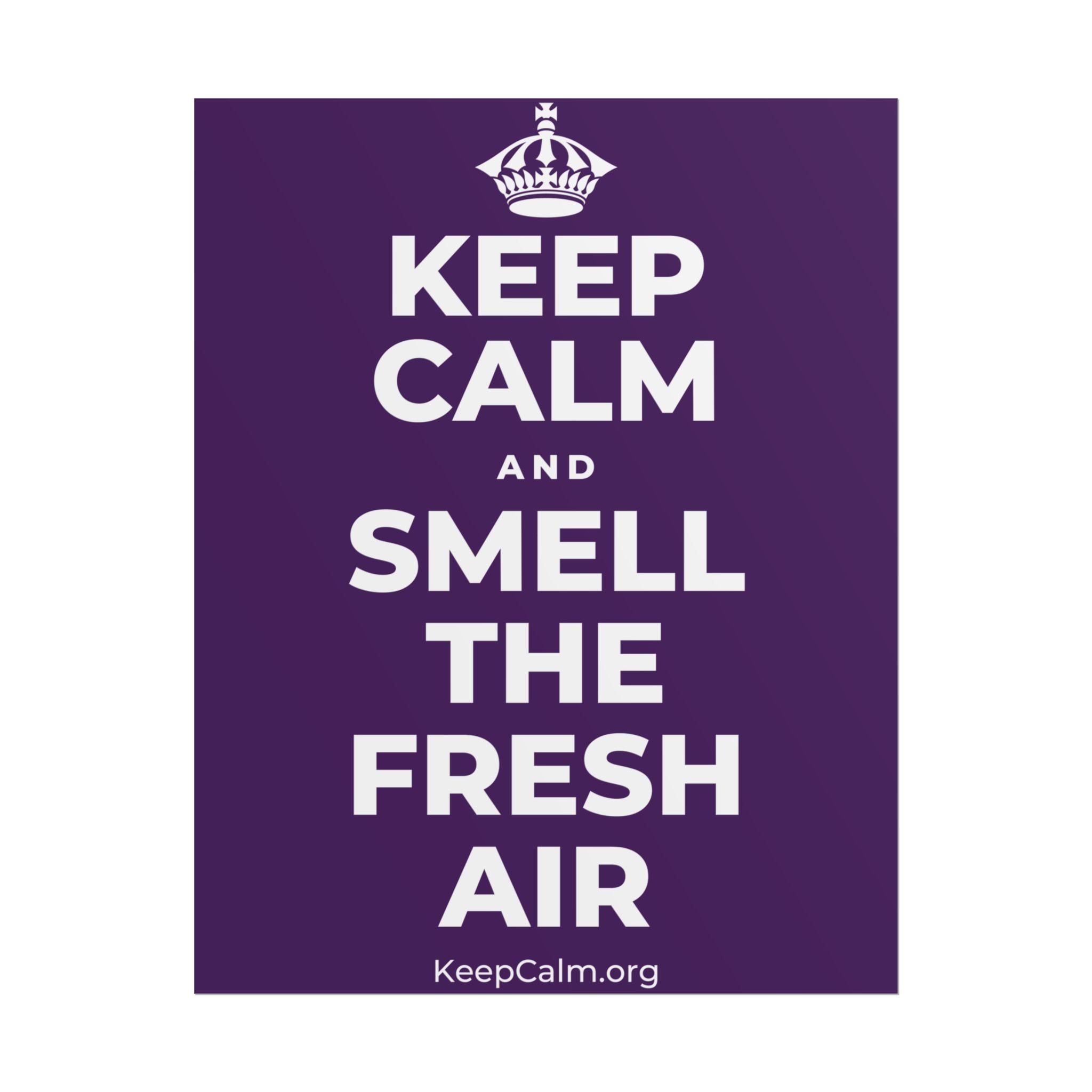 KEEP CALM AND SMELL THE FRESH AIR Poster