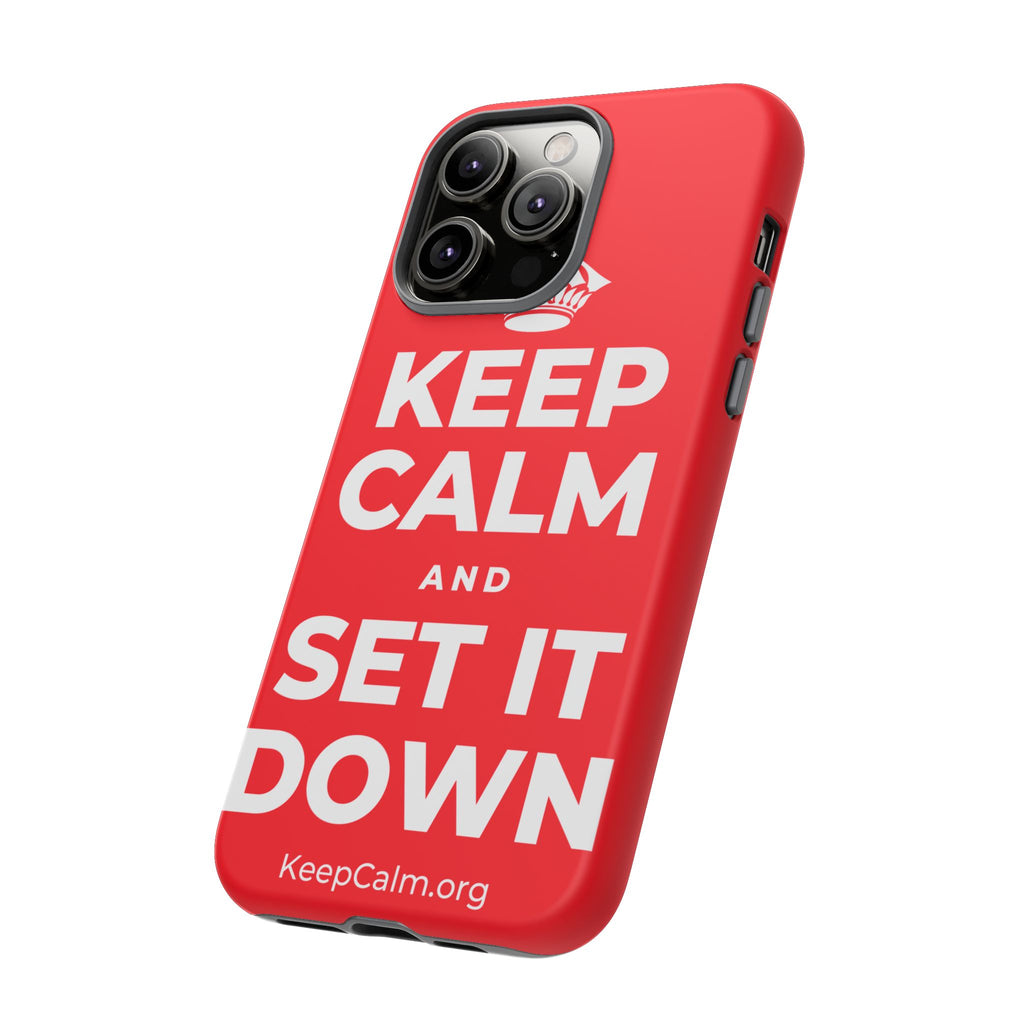 KEEP CALM AND SET IT DOWN Phone Case