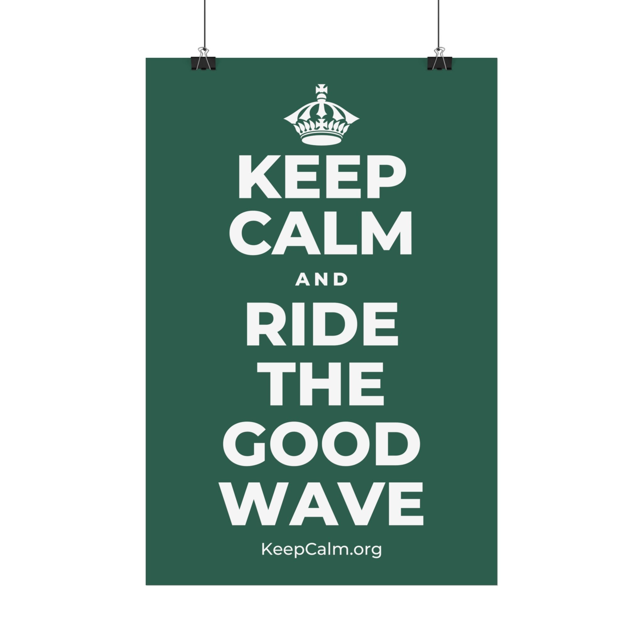 KEEP CALM AND RIDE THE GOOD WAVE Satin Poster
