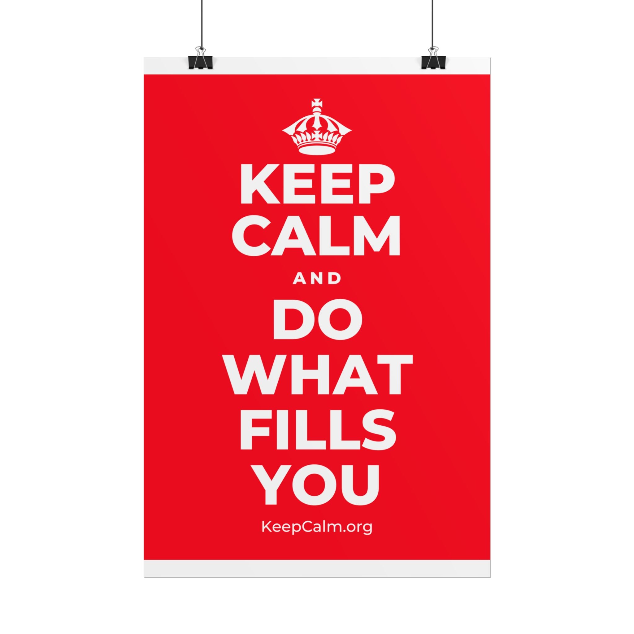 KEEP CALM AND DO WHAT FILLS YOU Poster