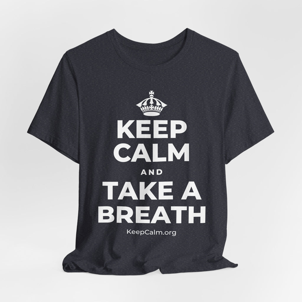 KEEP CALM AND TAKE A BREATH T-Shirt (White–Asphalt)