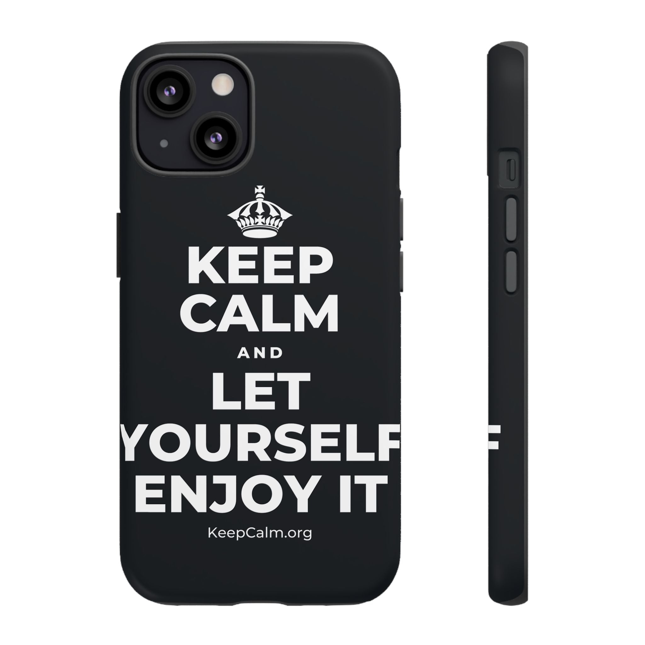 KEEP CALM AND LET YOURSELF ENJOY IT Phone Case (Dark)