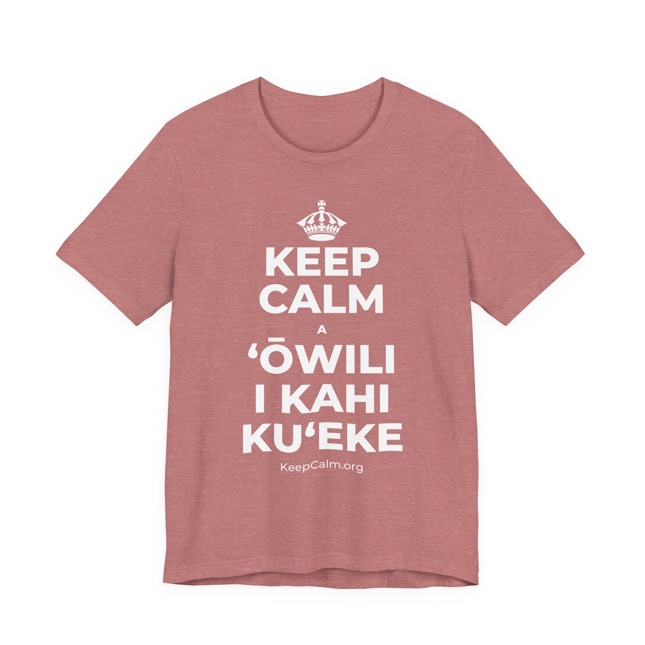 KEEP CALM A ʻŌWILI I KAHI KUʻEKE T-Shirt (Soft Cream–Heather Mauve)