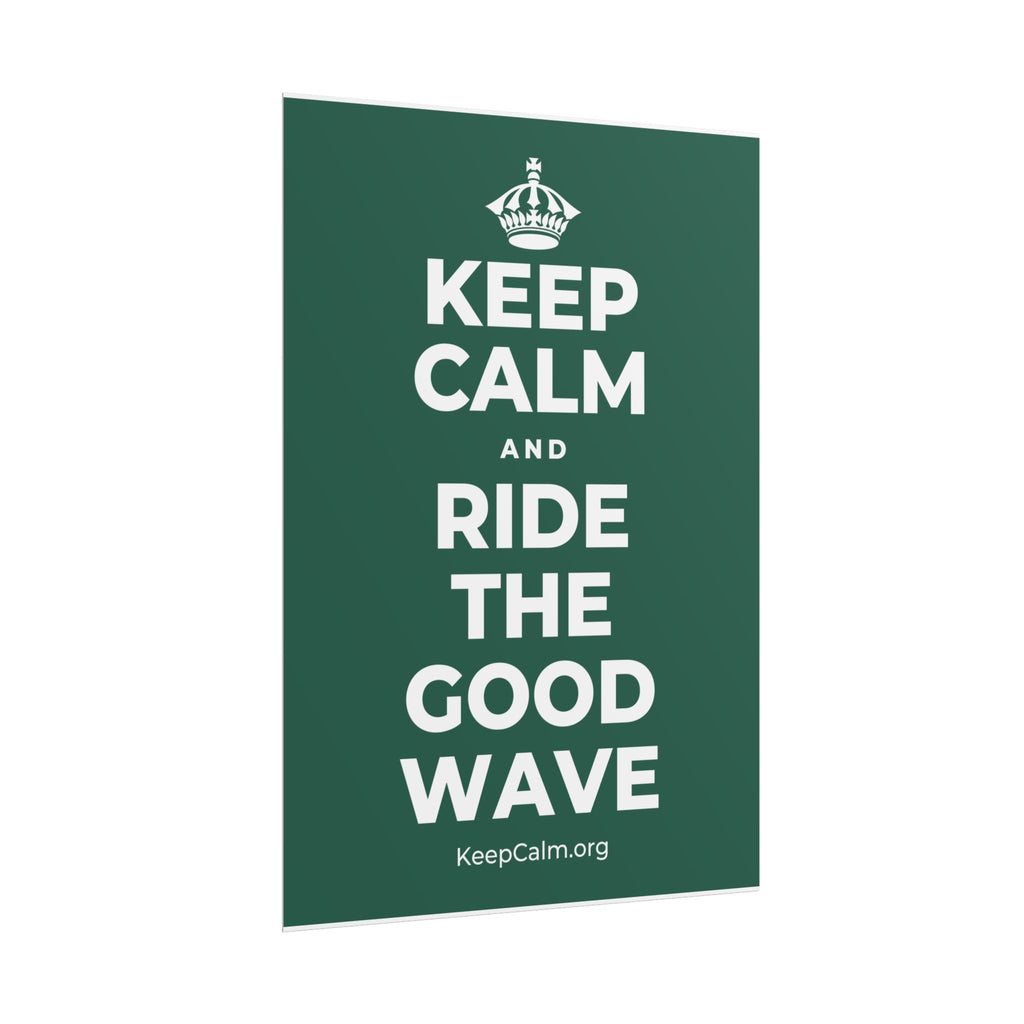 KEEP CALM AND RIDE THE GOOD WAVE Poster