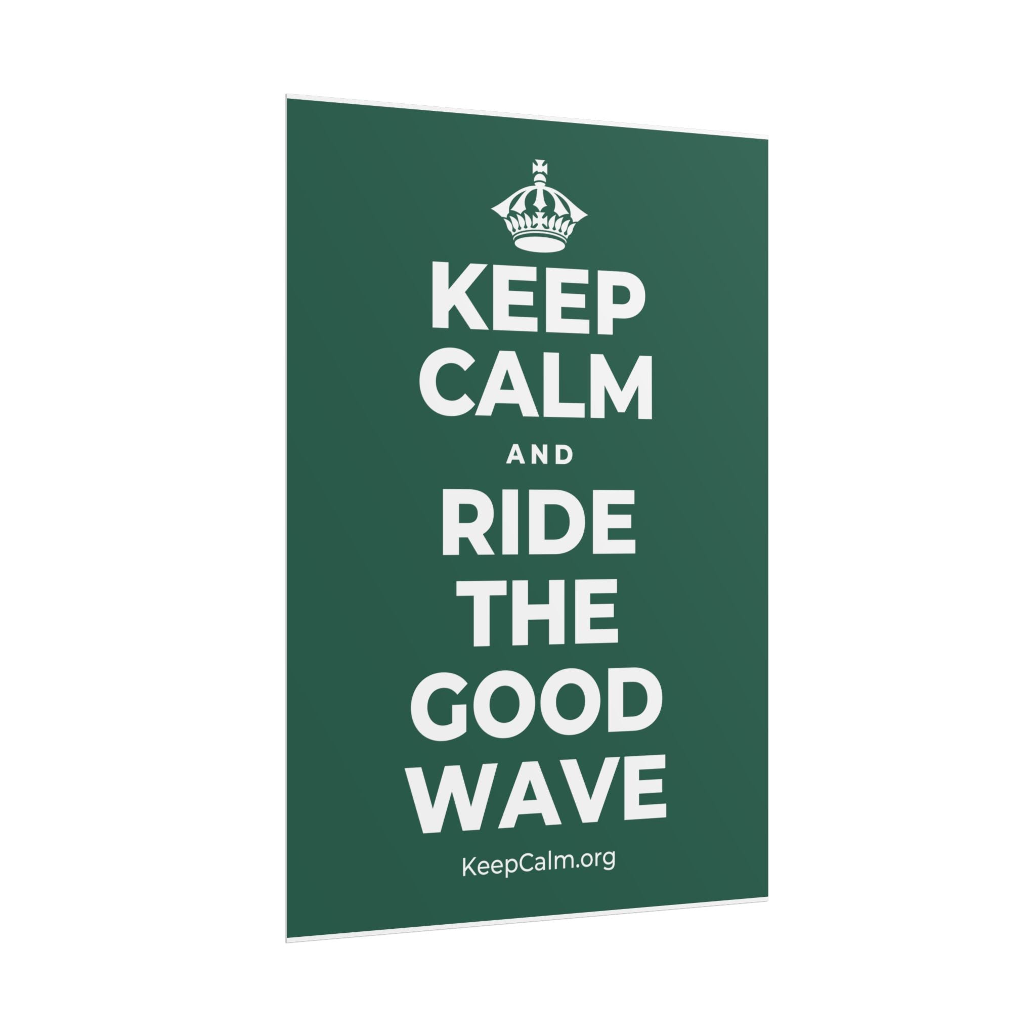 KEEP CALM AND RIDE THE GOOD WAVE Poster
