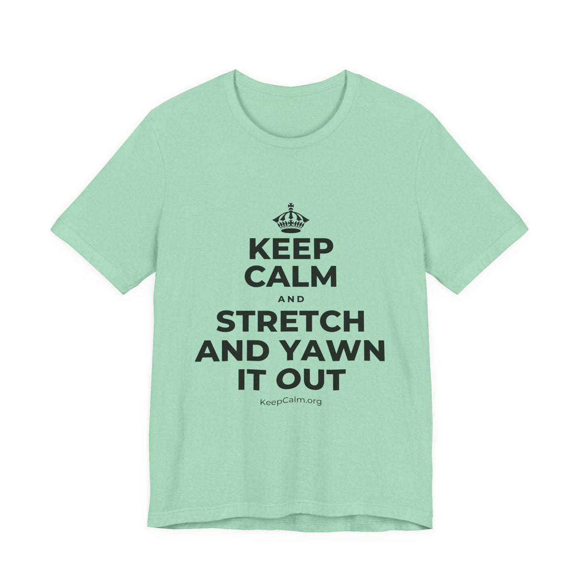 KEEP CALM AND STRETCH AND YAWN IT OUT T-Shirt (Baby Blue–Silver)