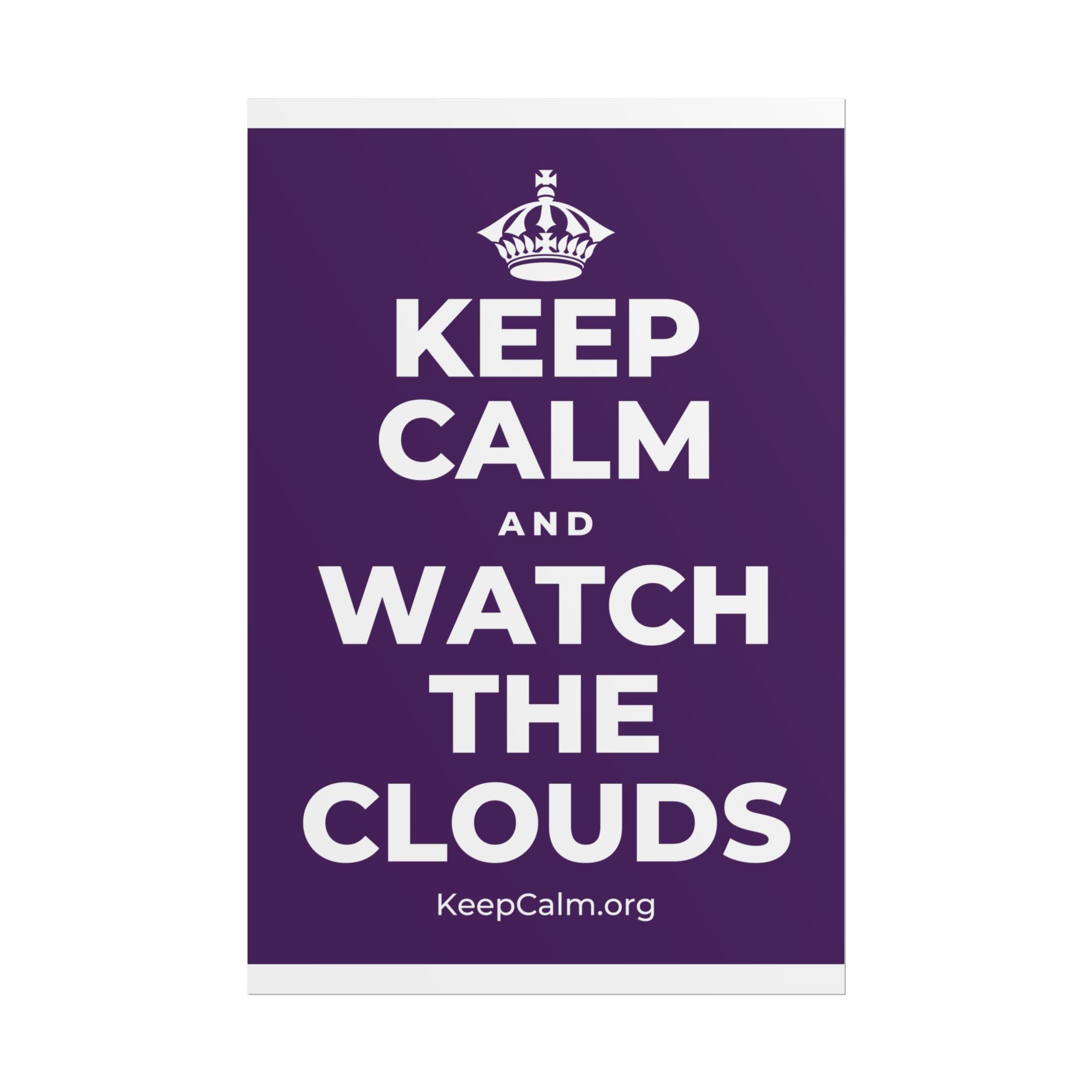 KEEP CALM AND WATCH THE CLOUDS Poster