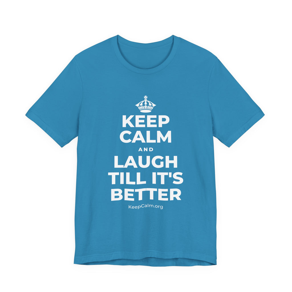 KEEP CALM AND LAUGH TILL IT'S BETTER T-Shirt (White–Asphalt)