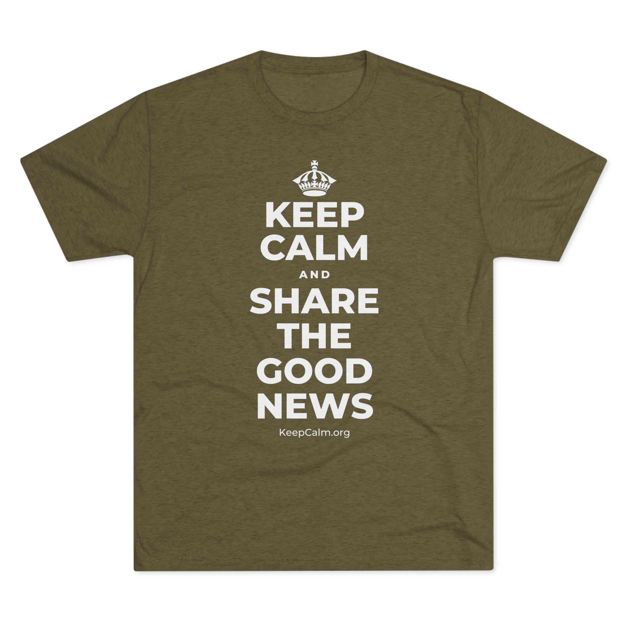 KEEP CALM AND SHARE THE GOOD NEWS Tri-Blend Tee