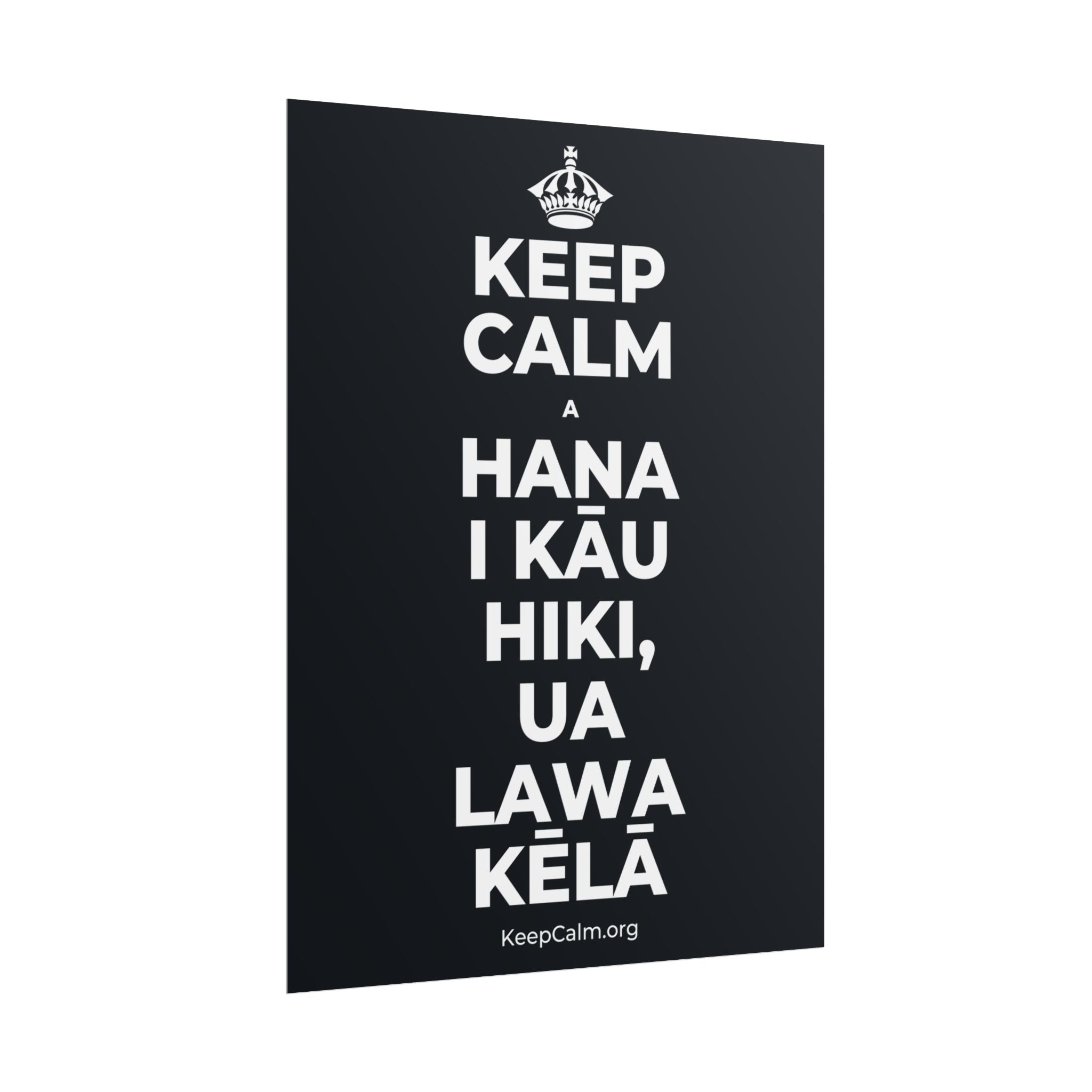 KEEP CALM A HANA I KĀU HIKI, UA LAWA KĒLĀ Poster (Dark)