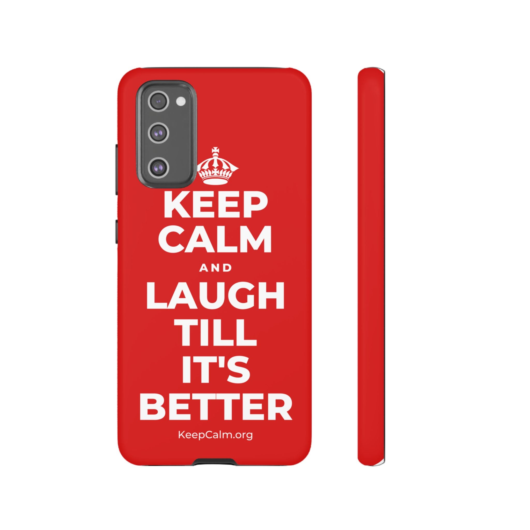 KEEP CALM AND LAUGH TILL IT'S BETTER Phone Case