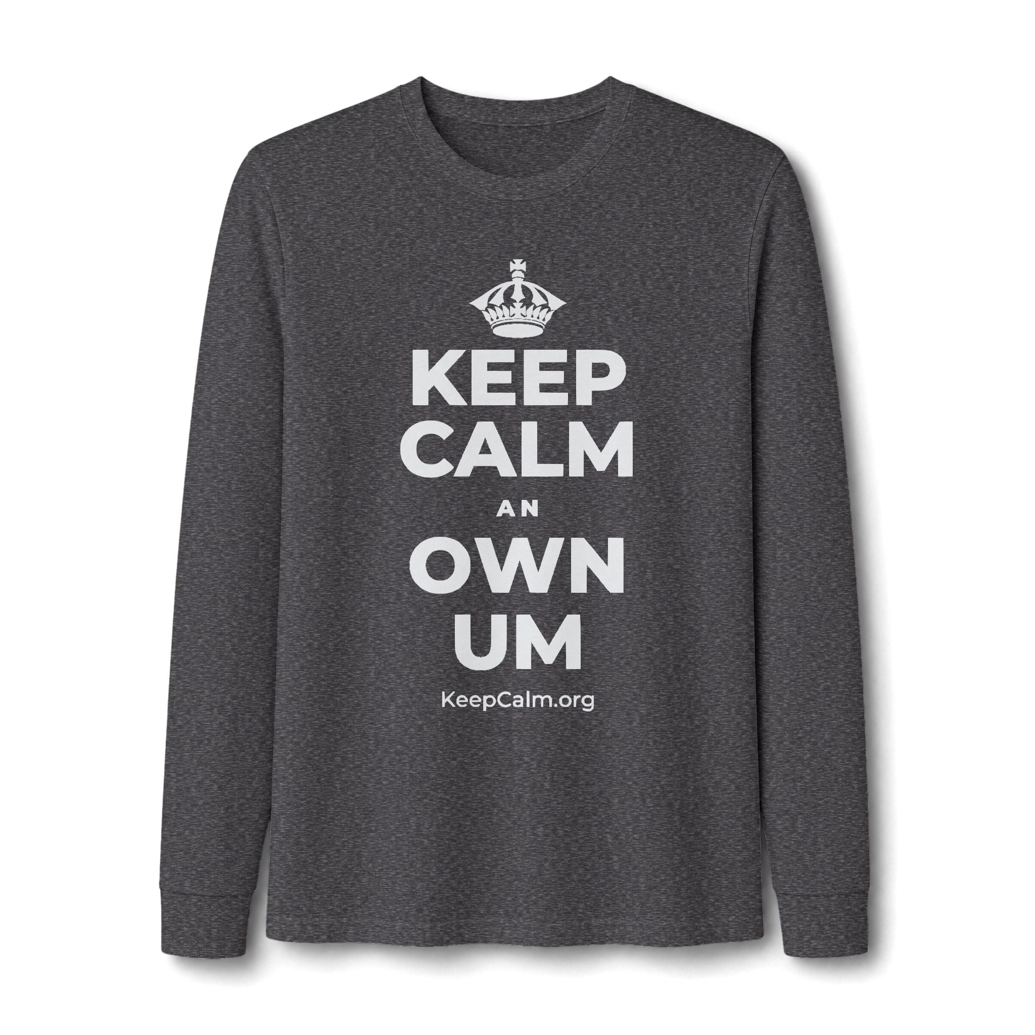 KEEP CALM AN OWN UM Long Sleeve Tee
