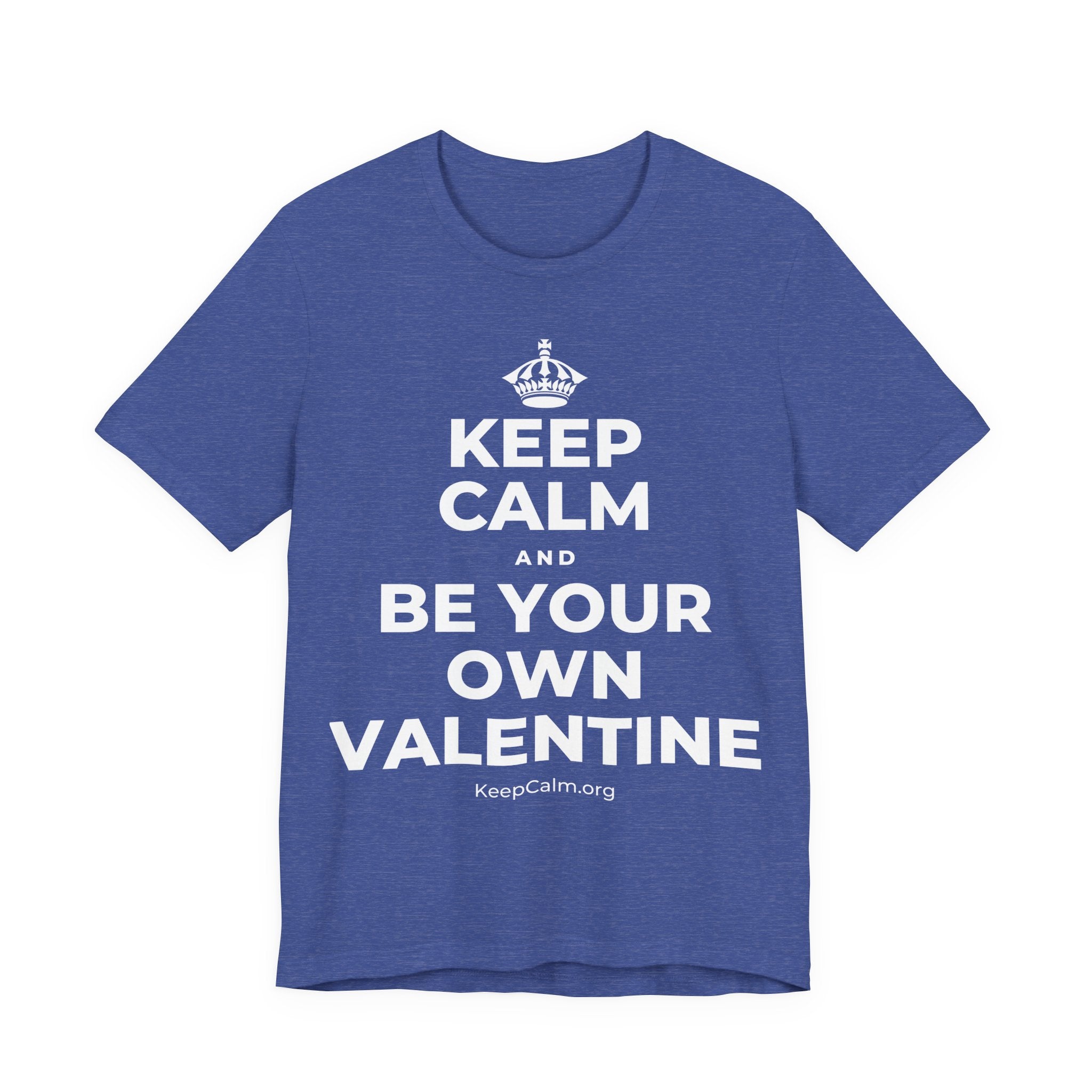 KEEP CALM AND BE YOUR OWN VALENTINE T-Shirt (Baby Blue–Silver)