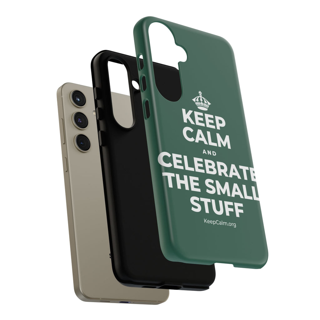 KEEP CALM AND CELEBRATE THE SMALL STUFF Phone Case