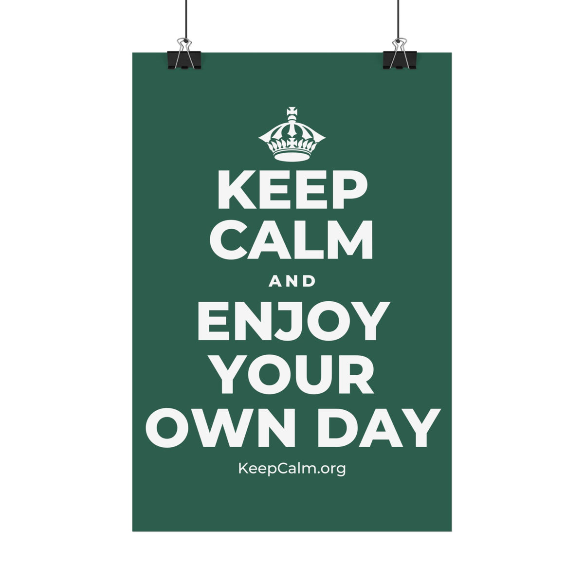 KEEP CALM AND ENJOY YOUR OWN DAY Satin Poster
