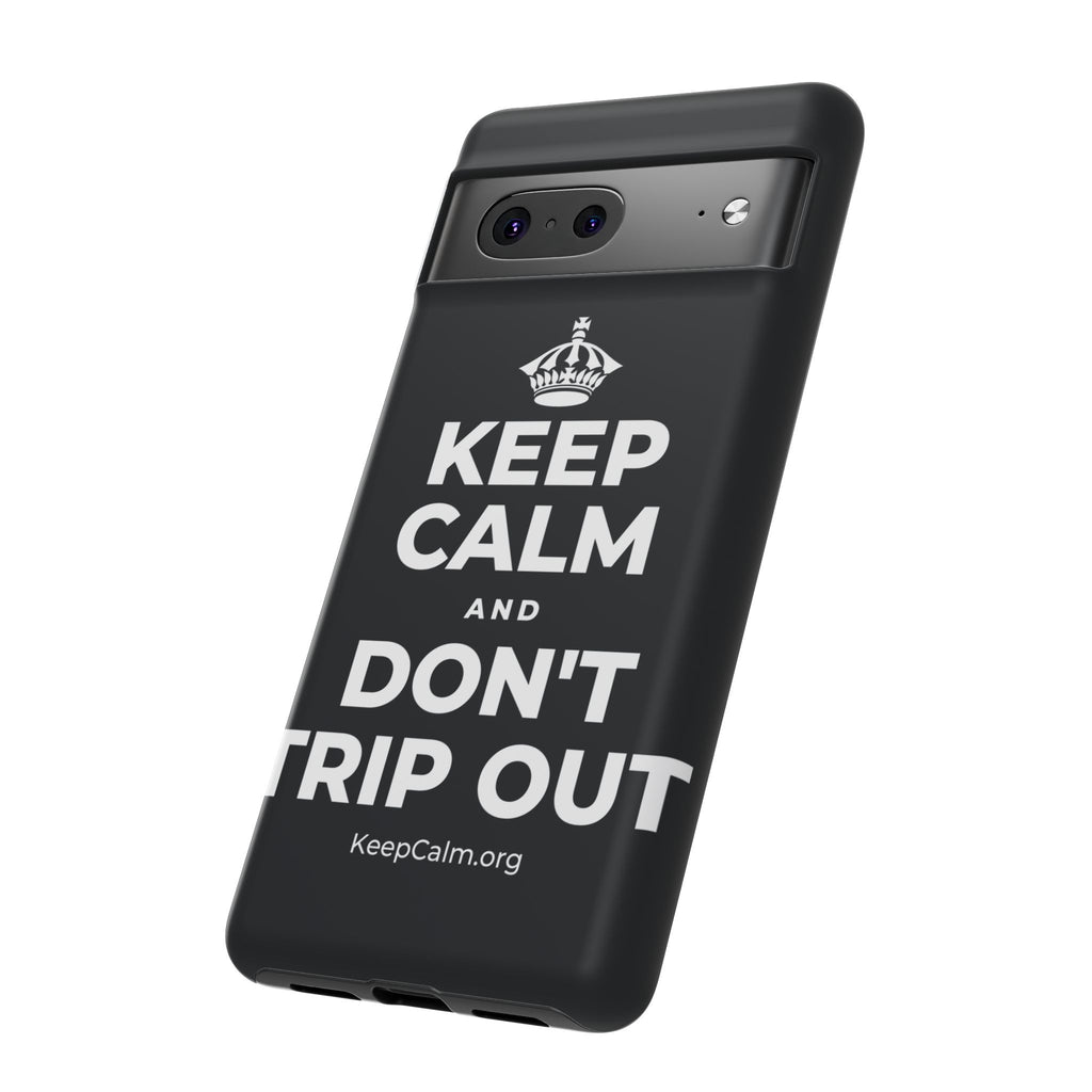 KEEP CALM AND DON'T TRIP OUT Phone Case (Dark)