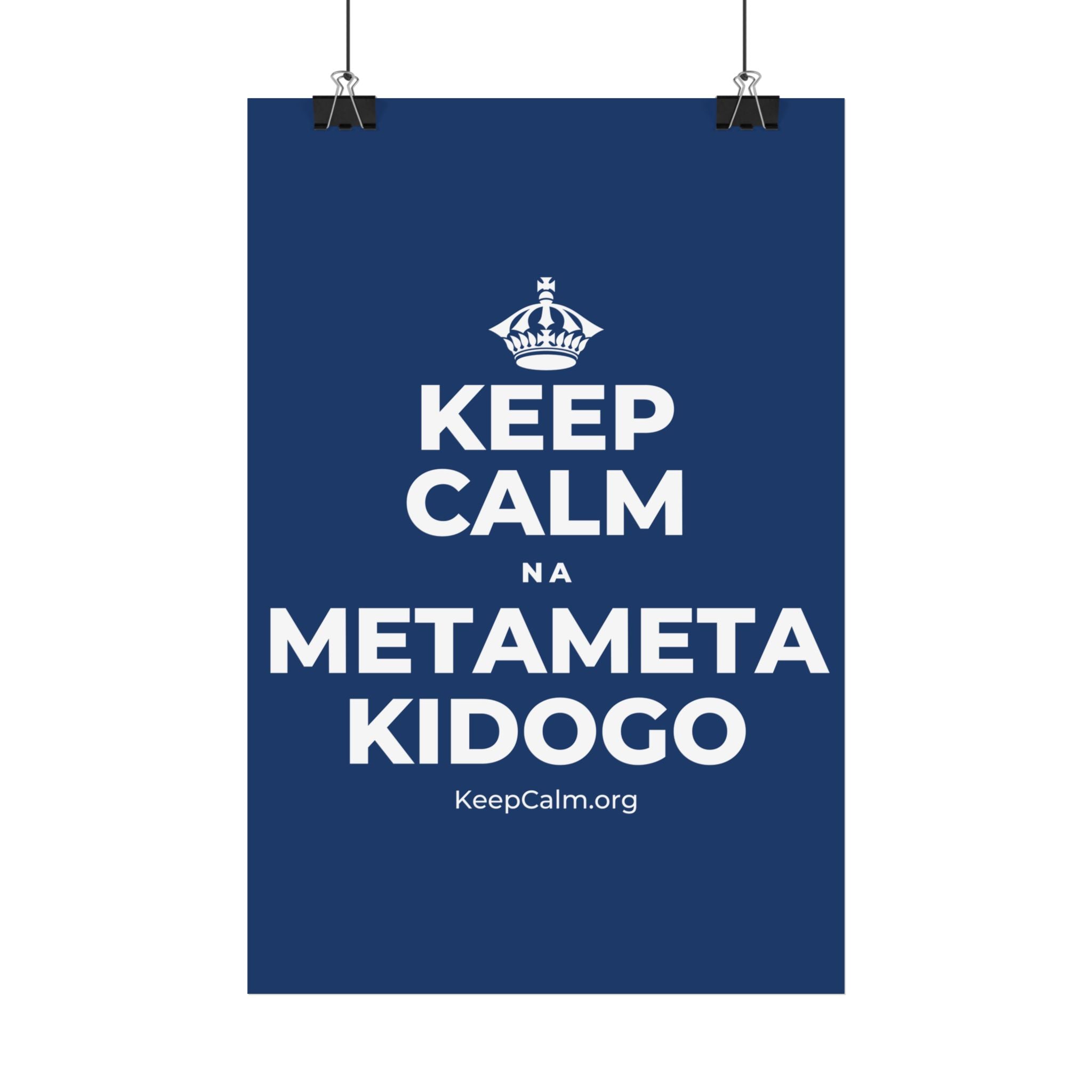 KEEP CALM NA METAMETA KIDOGO Satin Poster