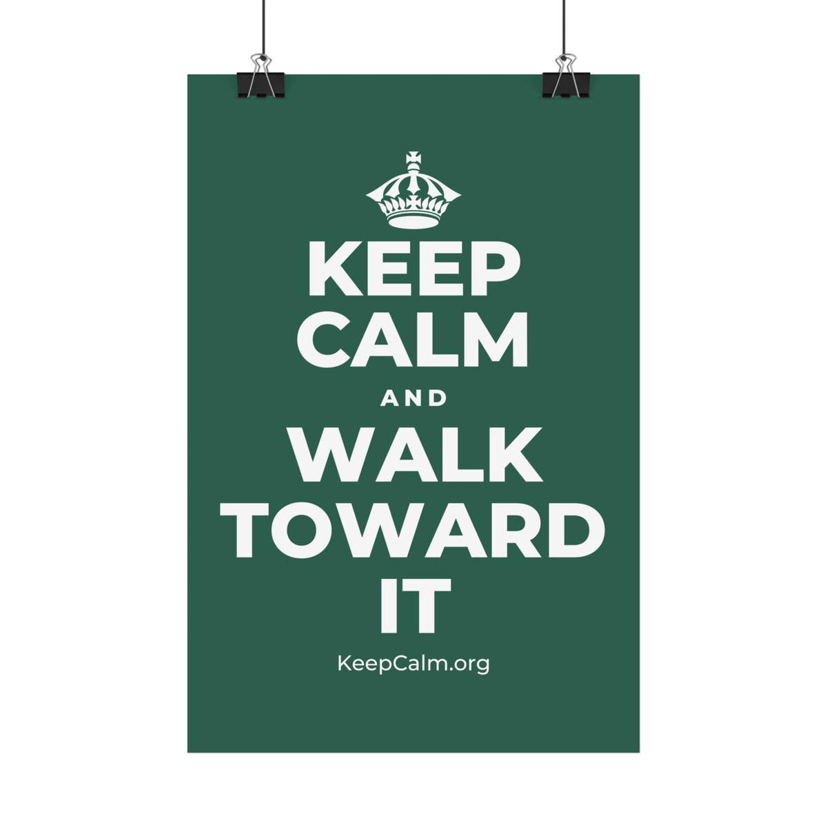 KEEP CALM AND WALK TOWARD IT Satin Poster