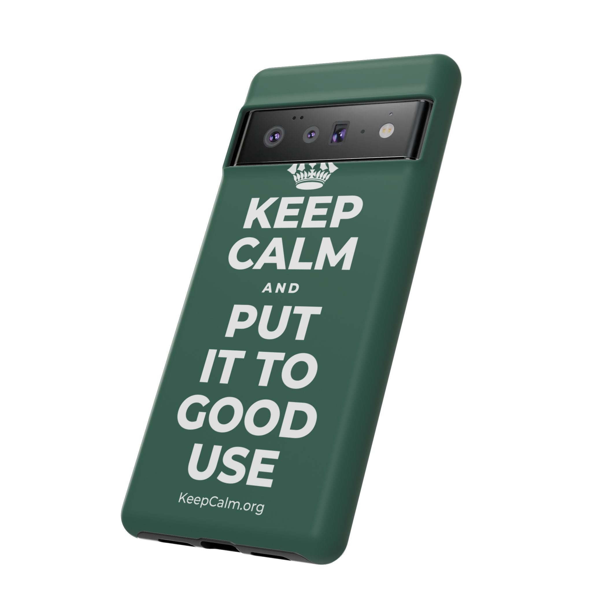 KEEP CALM AND PUT IT TO GOOD USE Phone Case