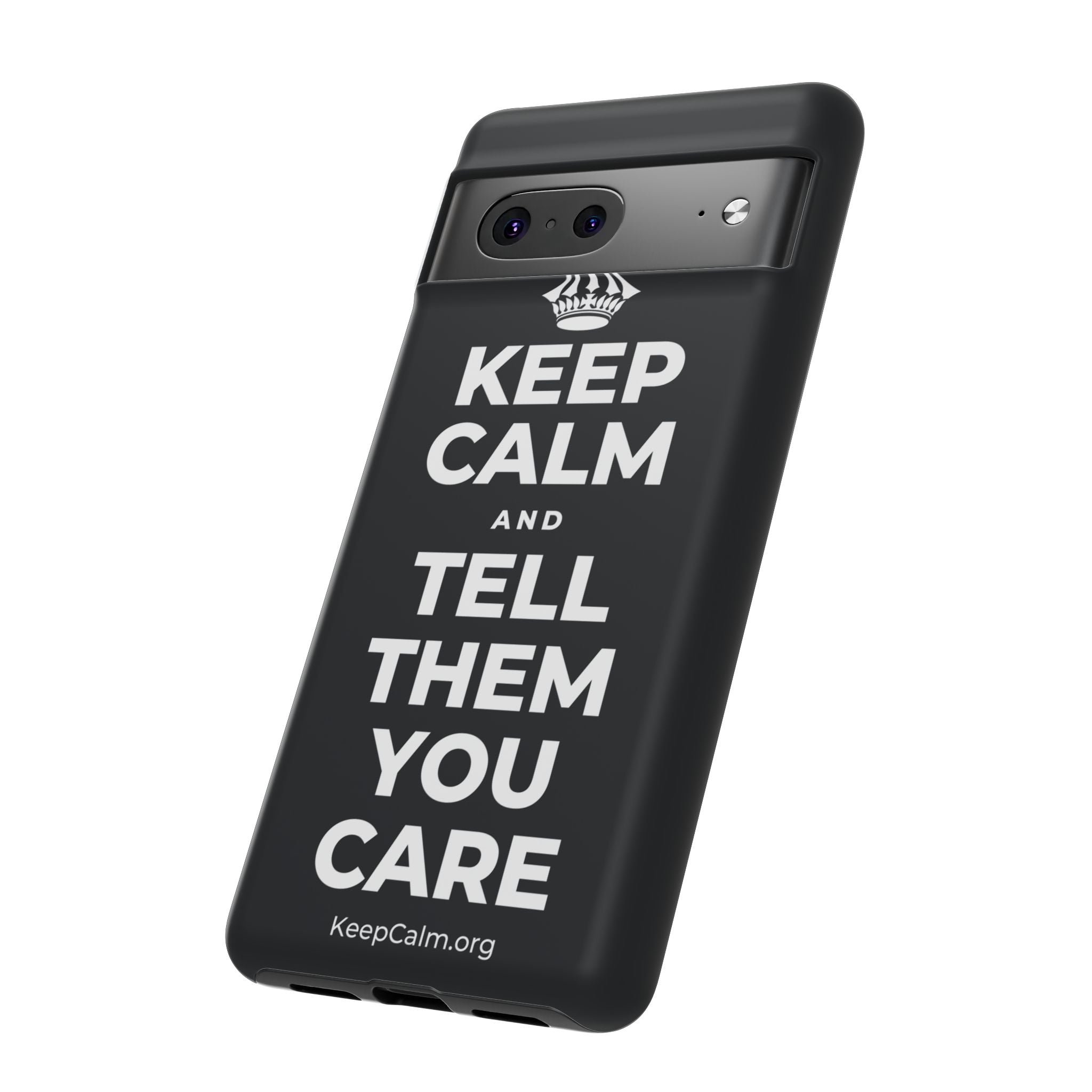 KEEP CALM AND TELL THEM YOU CARE Phone Case (Dark)