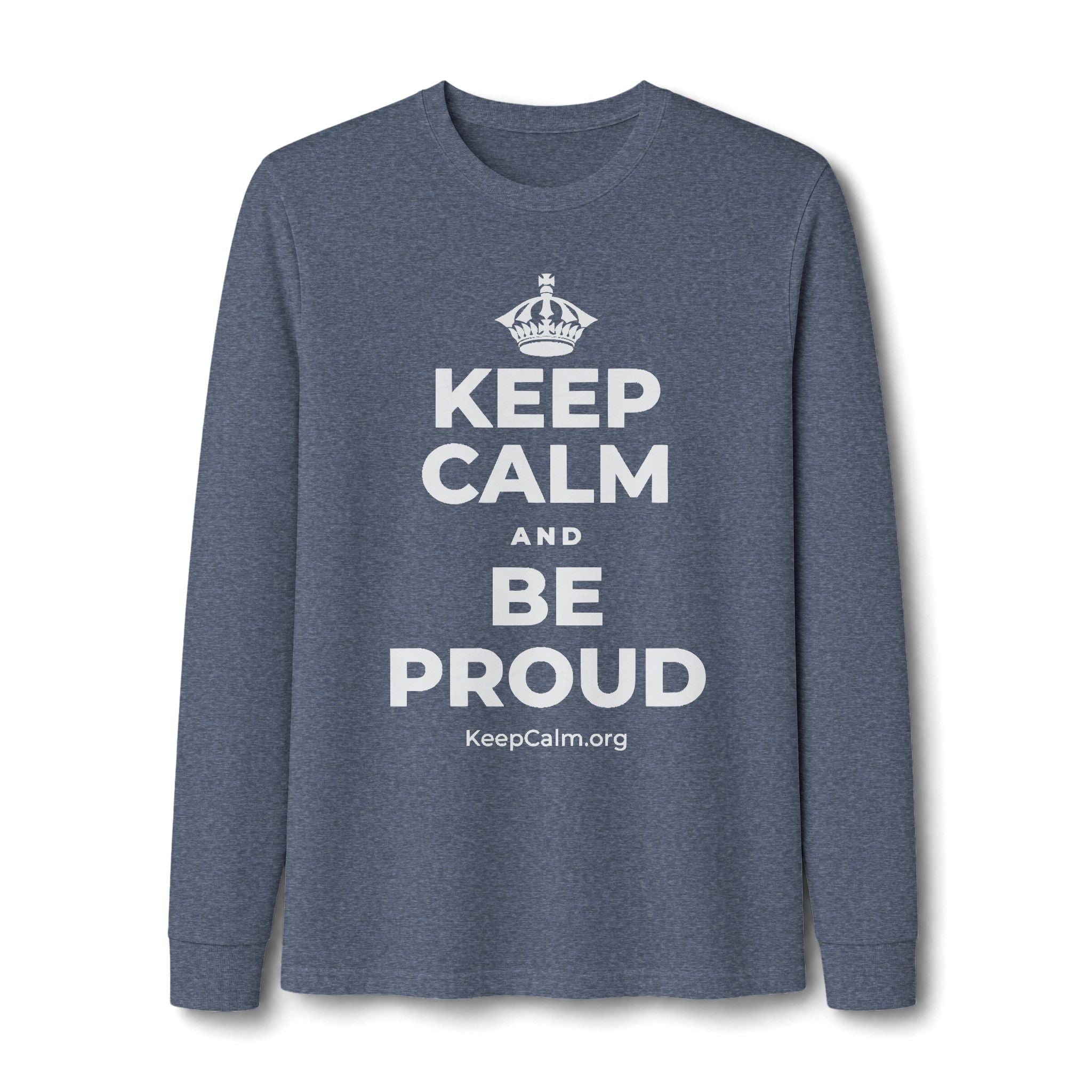 KEEP CALM AND BE PROUD Long Sleeve Tee