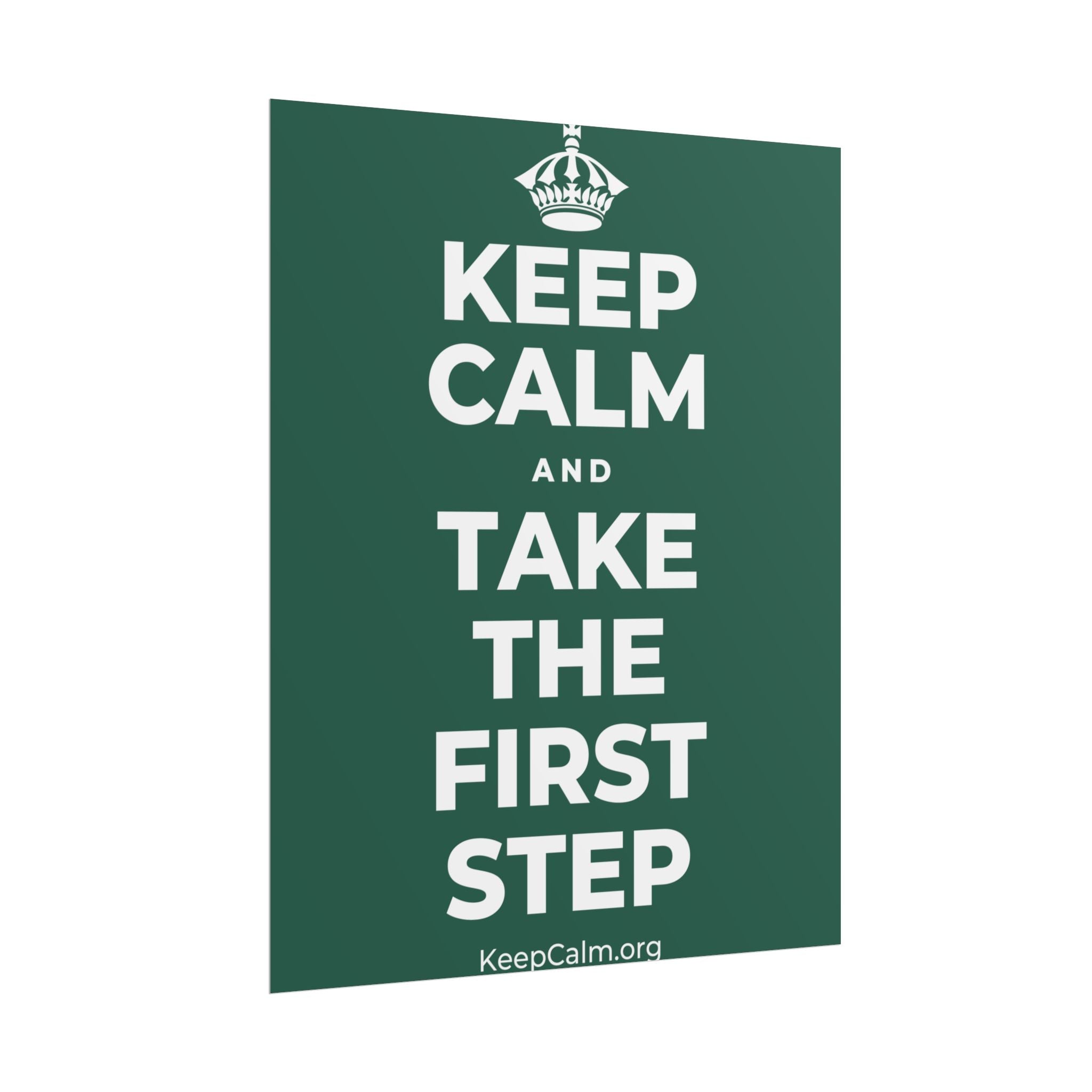 KEEP CALM AND TAKE THE FIRST STEP Poster