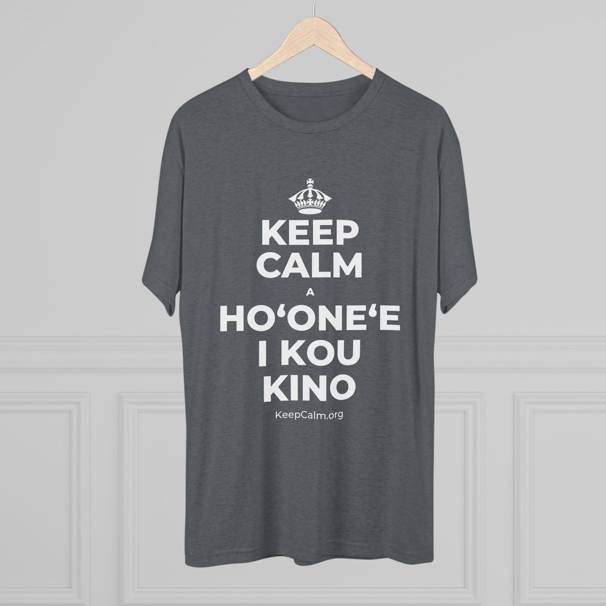 KEEP CALM A HOʻONEʻE I KOU KINO Tri-Blend Tee