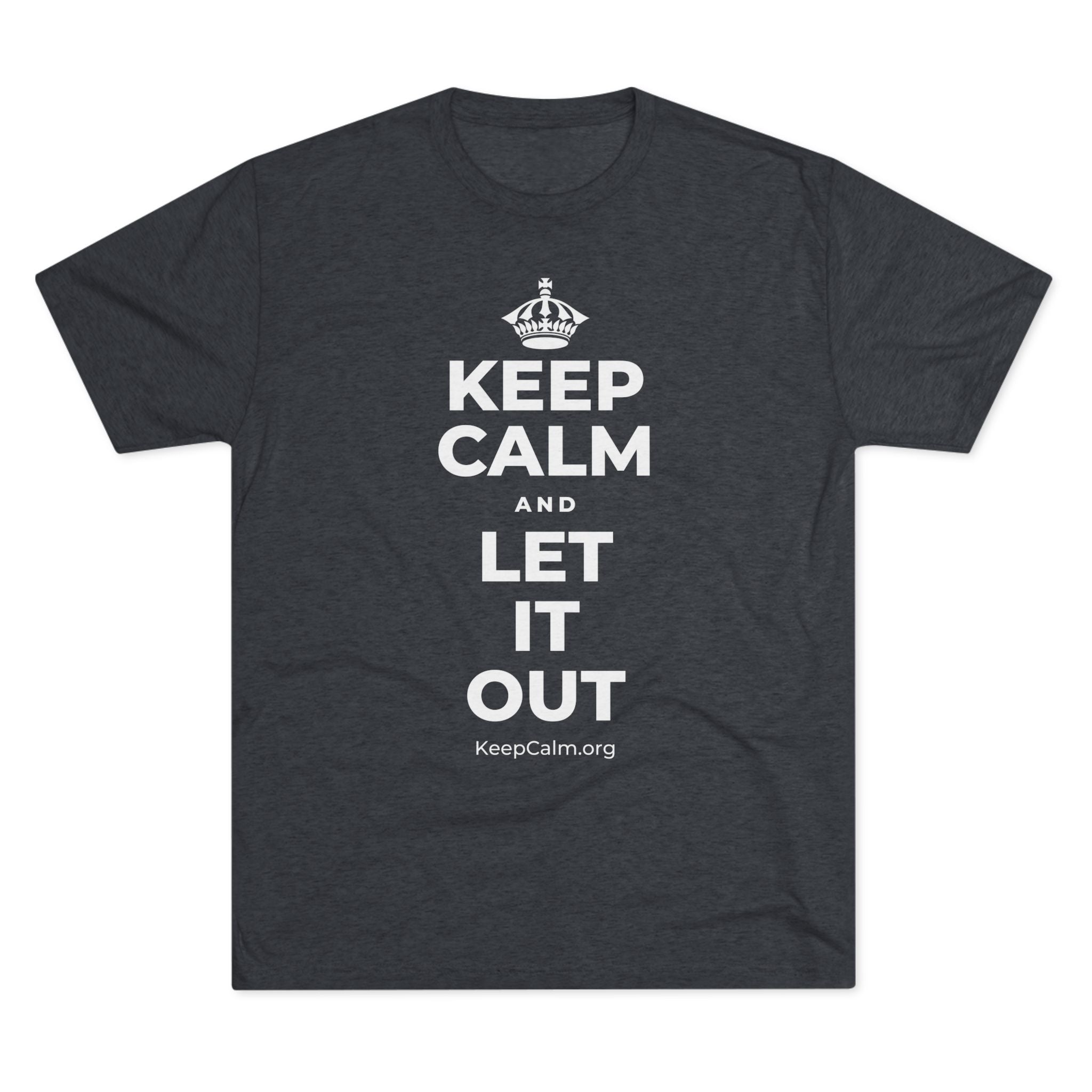 KEEP CALM AND LET IT OUT Tri-Blend Tee