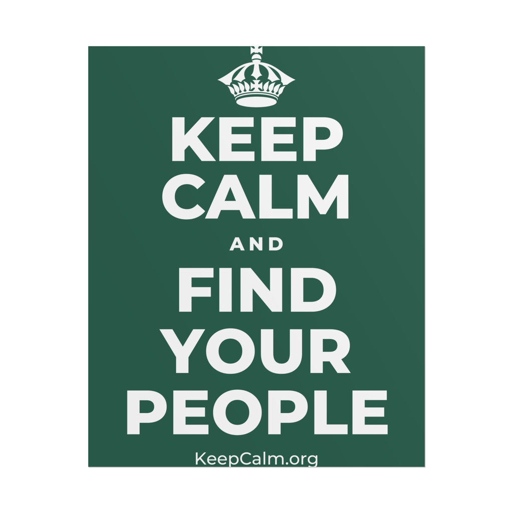 KEEP CALM AND FIND YOUR PEOPLE Poster