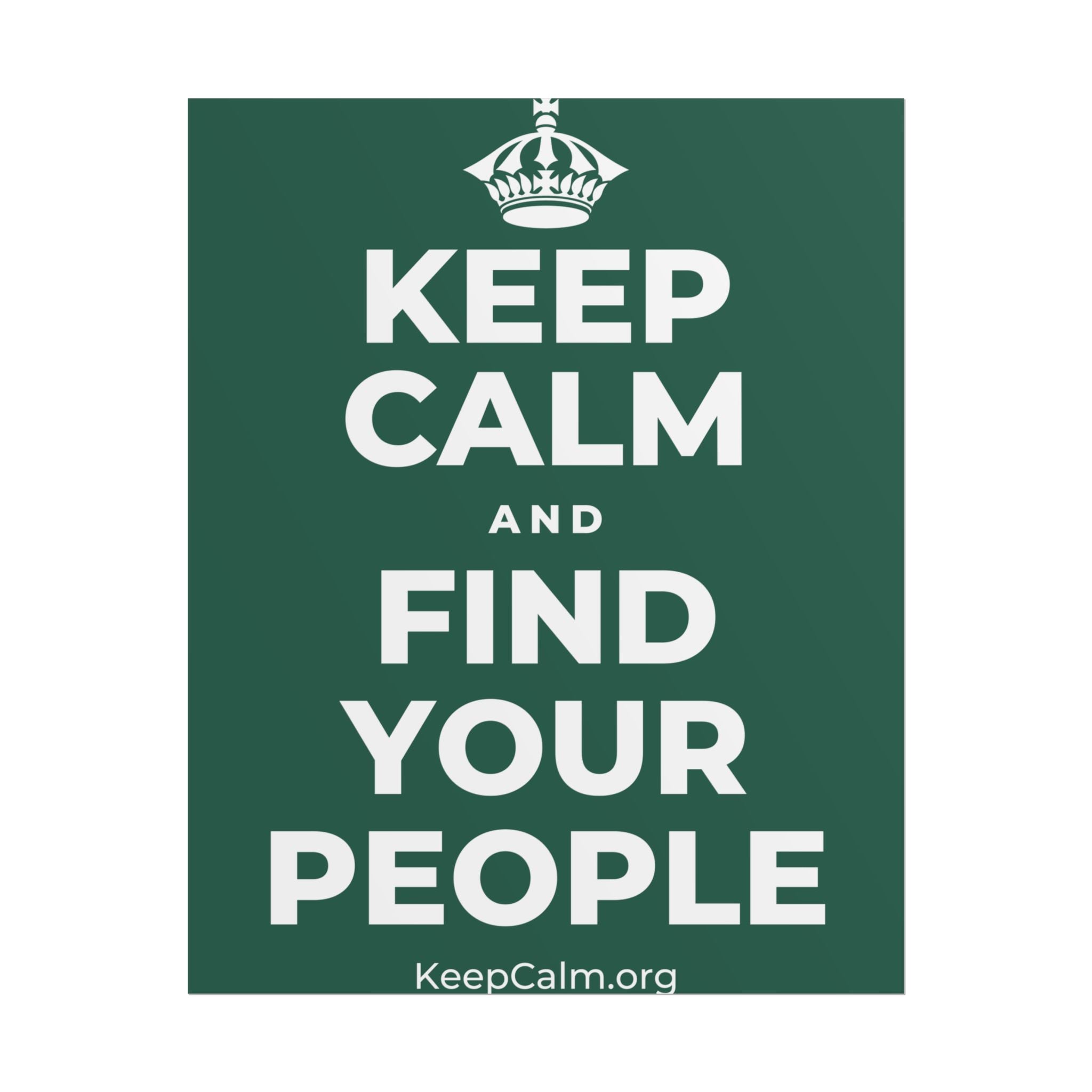 KEEP CALM AND FIND YOUR PEOPLE Poster