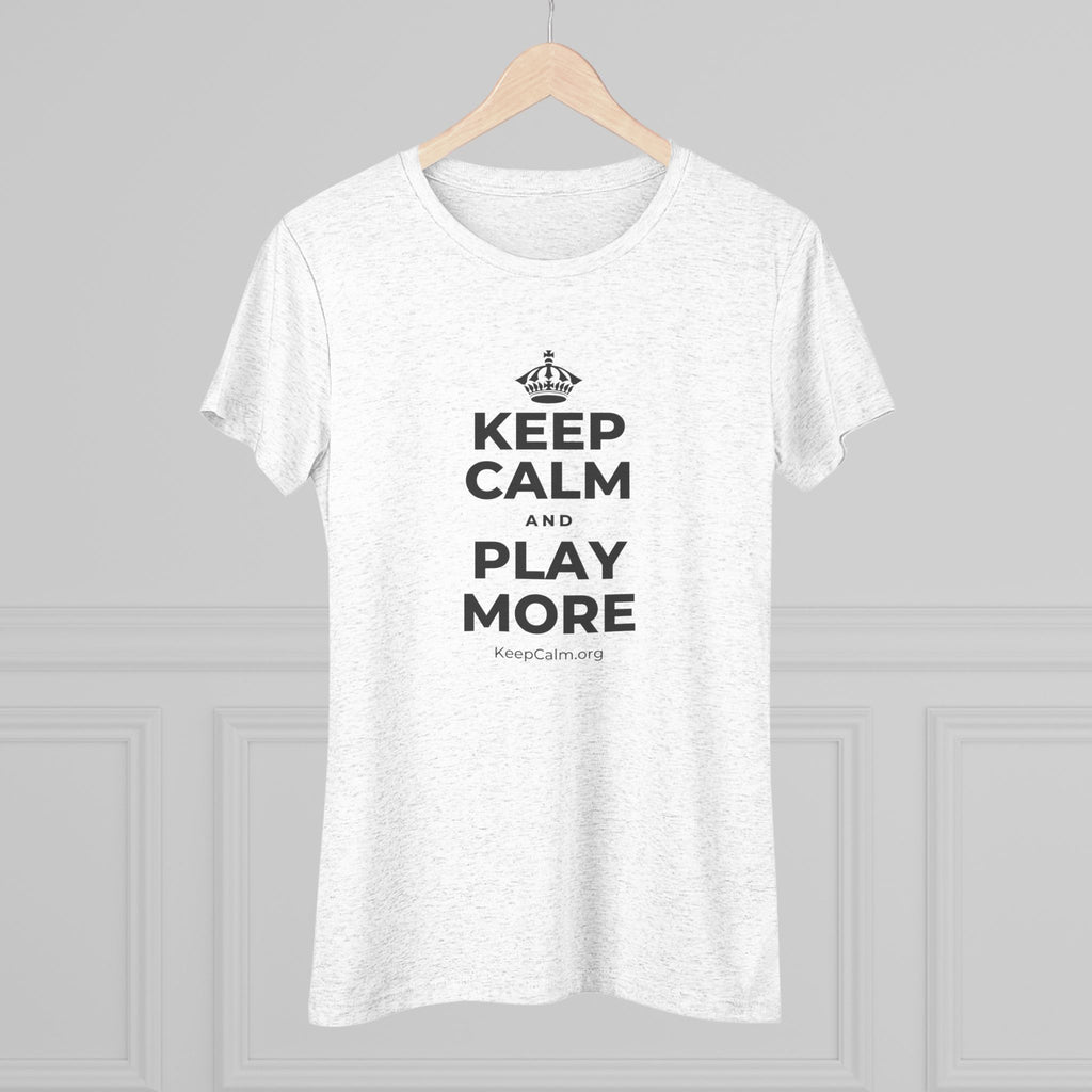 KEEP CALM AND PLAY MORE Women's Tri-Blend Tee