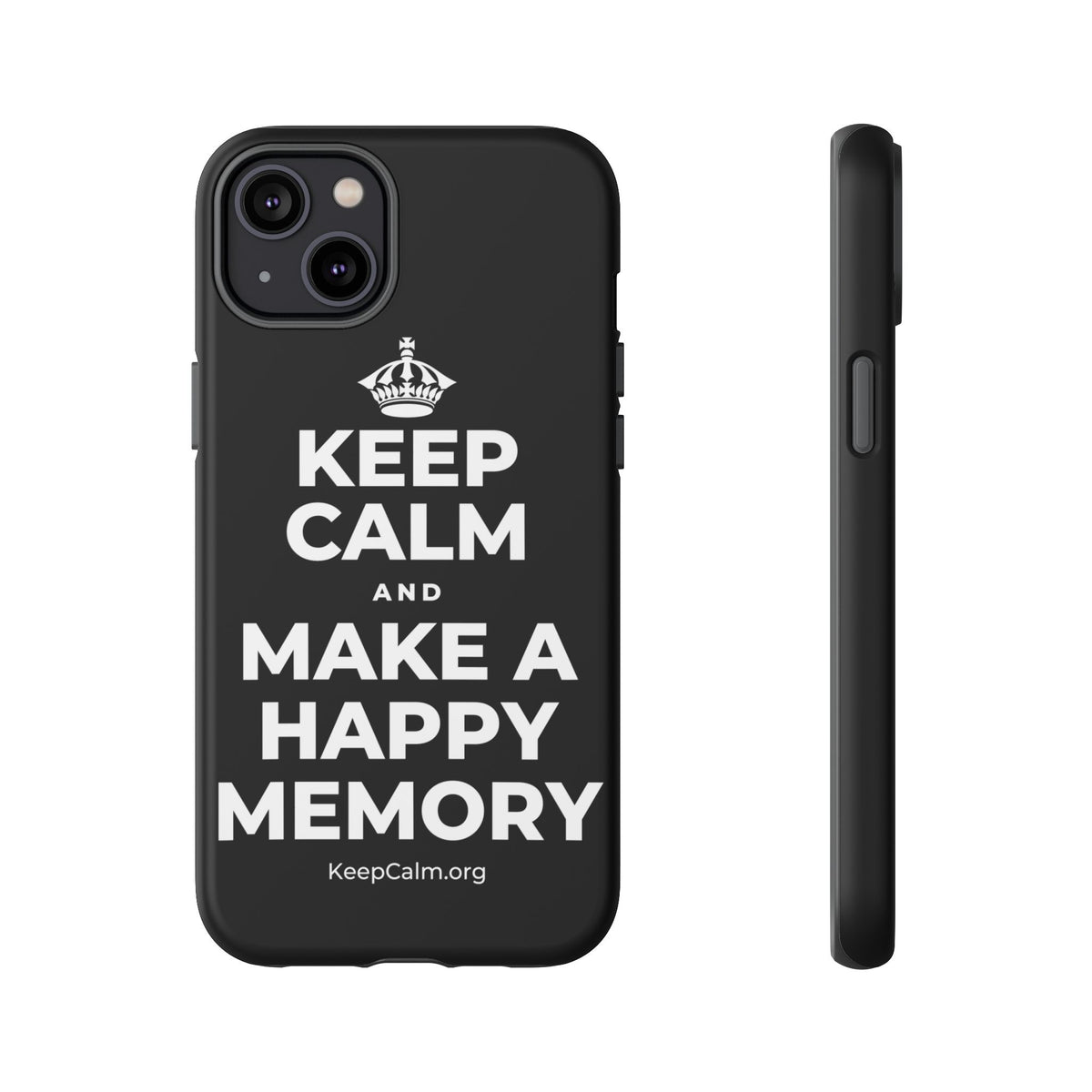 KEEP CALM AND MAKE A HAPPY MEMORY Phone Case