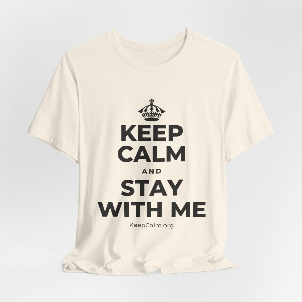 KEEP CALM AND STAY WITH ME T-Shirt (White–Asphalt)