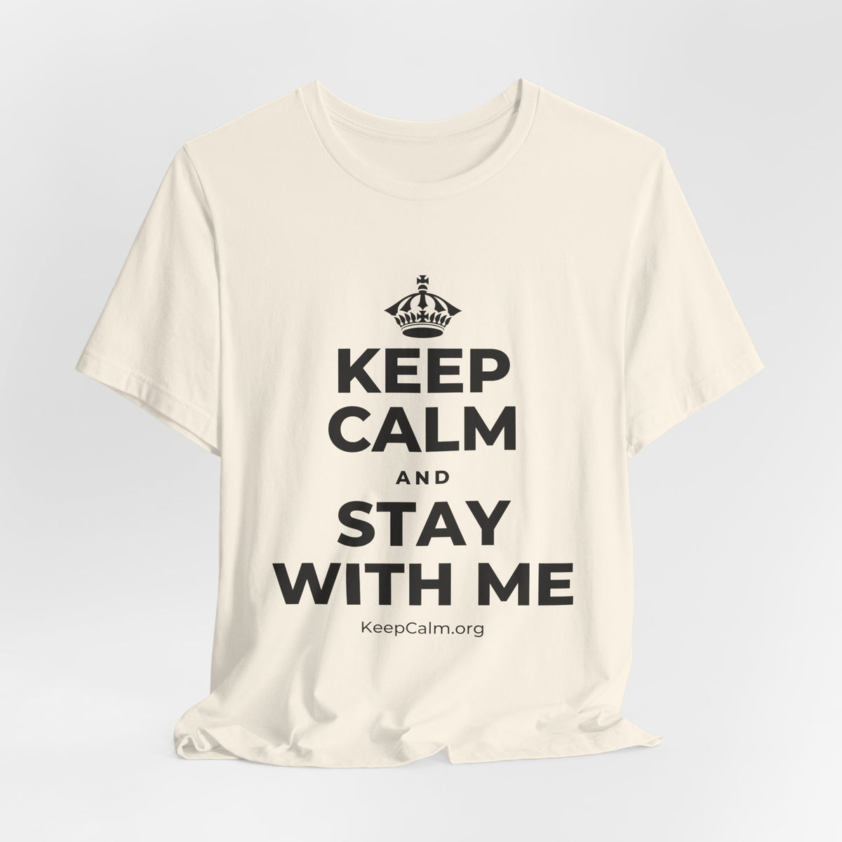 KEEP CALM AND STAY WITH ME T-Shirt (White–Asphalt)
