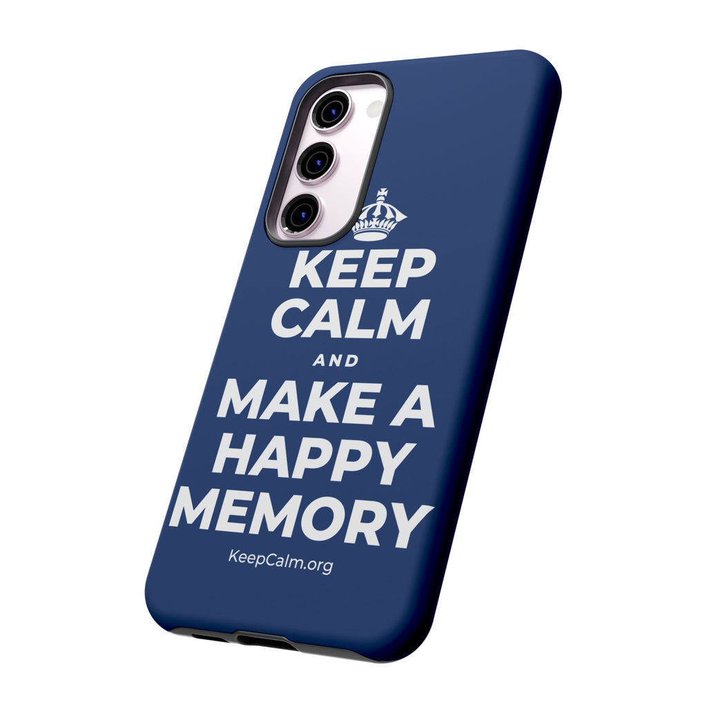 KEEP CALM AND MAKE A HAPPY MEMORY Phone Case