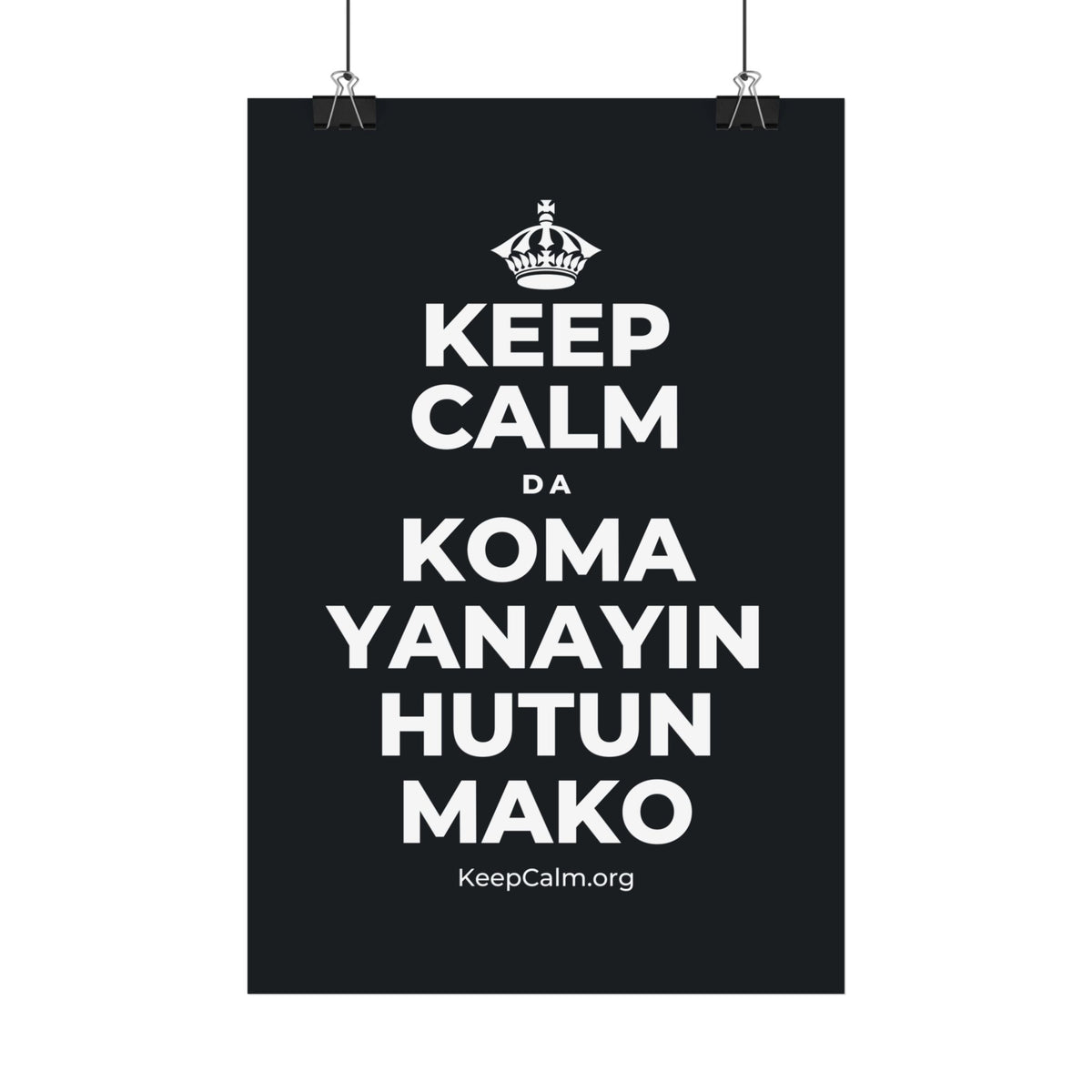 KEEP CALM DA KOMA YANAYIN HUTUN MAKO Satin Poster (Dark)